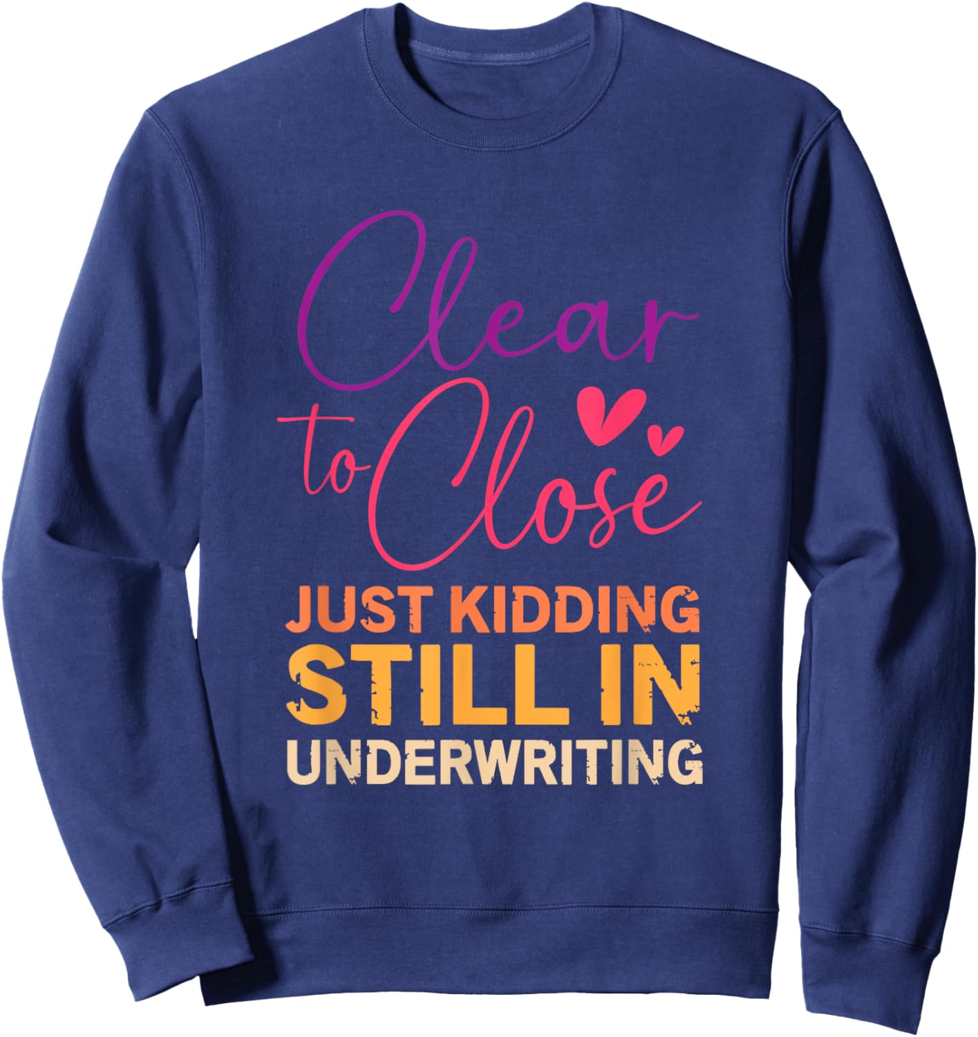 Funny Mortgage Broker Underwriting Loan Officer Sweatshirt - Sweatshirt | Navy
