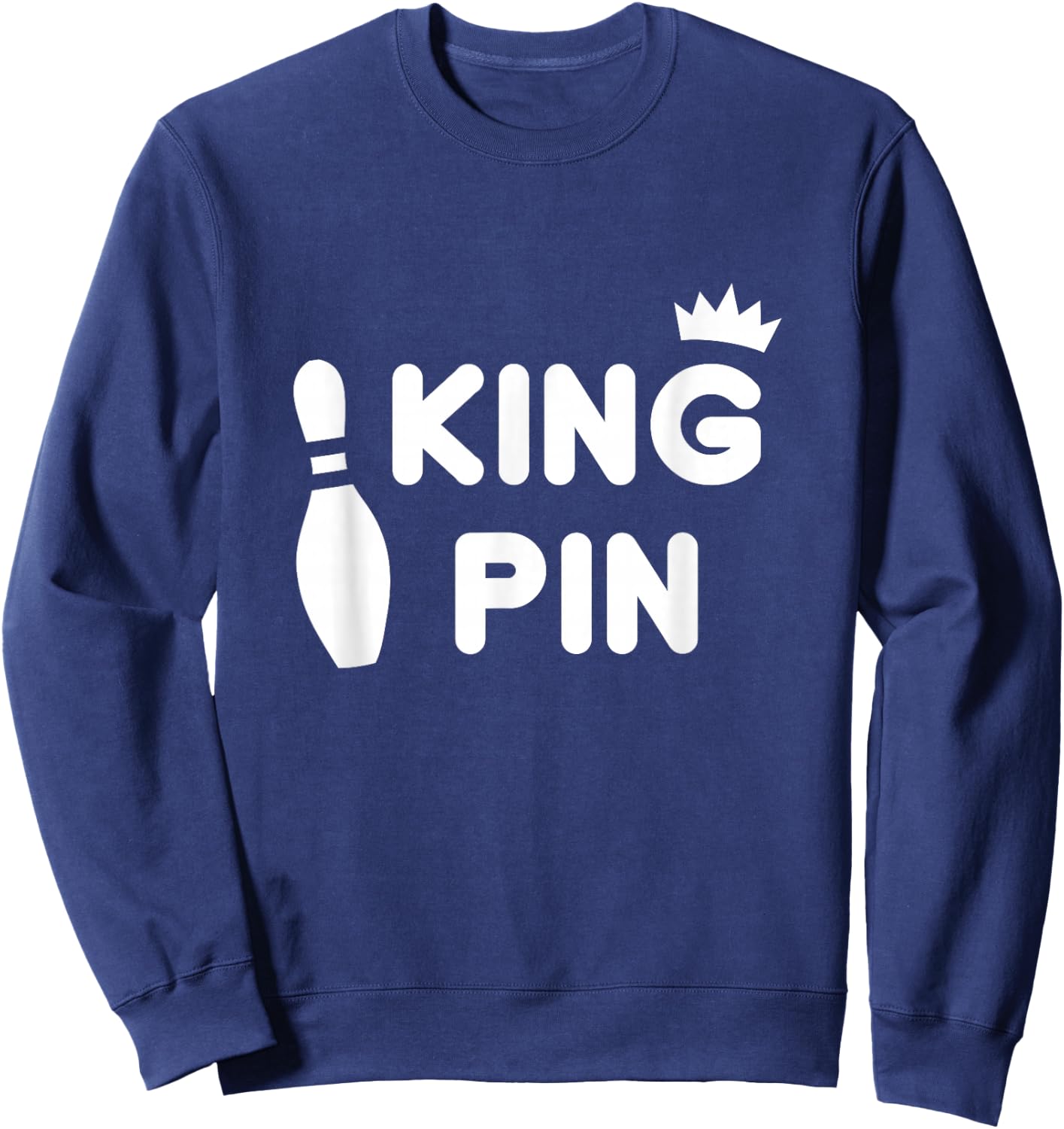 King Pin Bowling Funny Cute Couples Bowler League Gift Sweatshirt - Sweatshirt | Navy