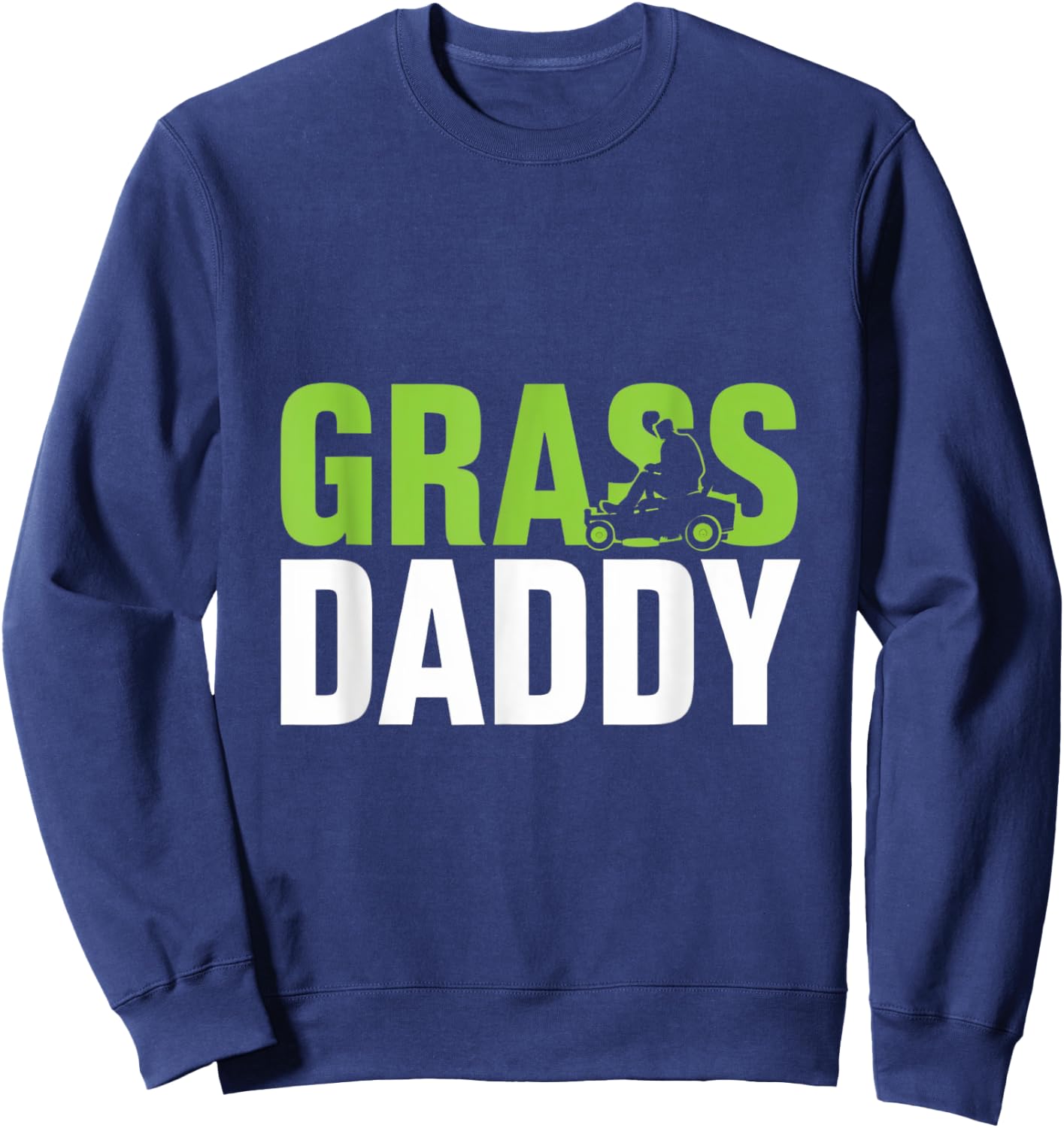 Grass Daddy Mowing Shirt Sweatshirt - Sweatshirt | Navy