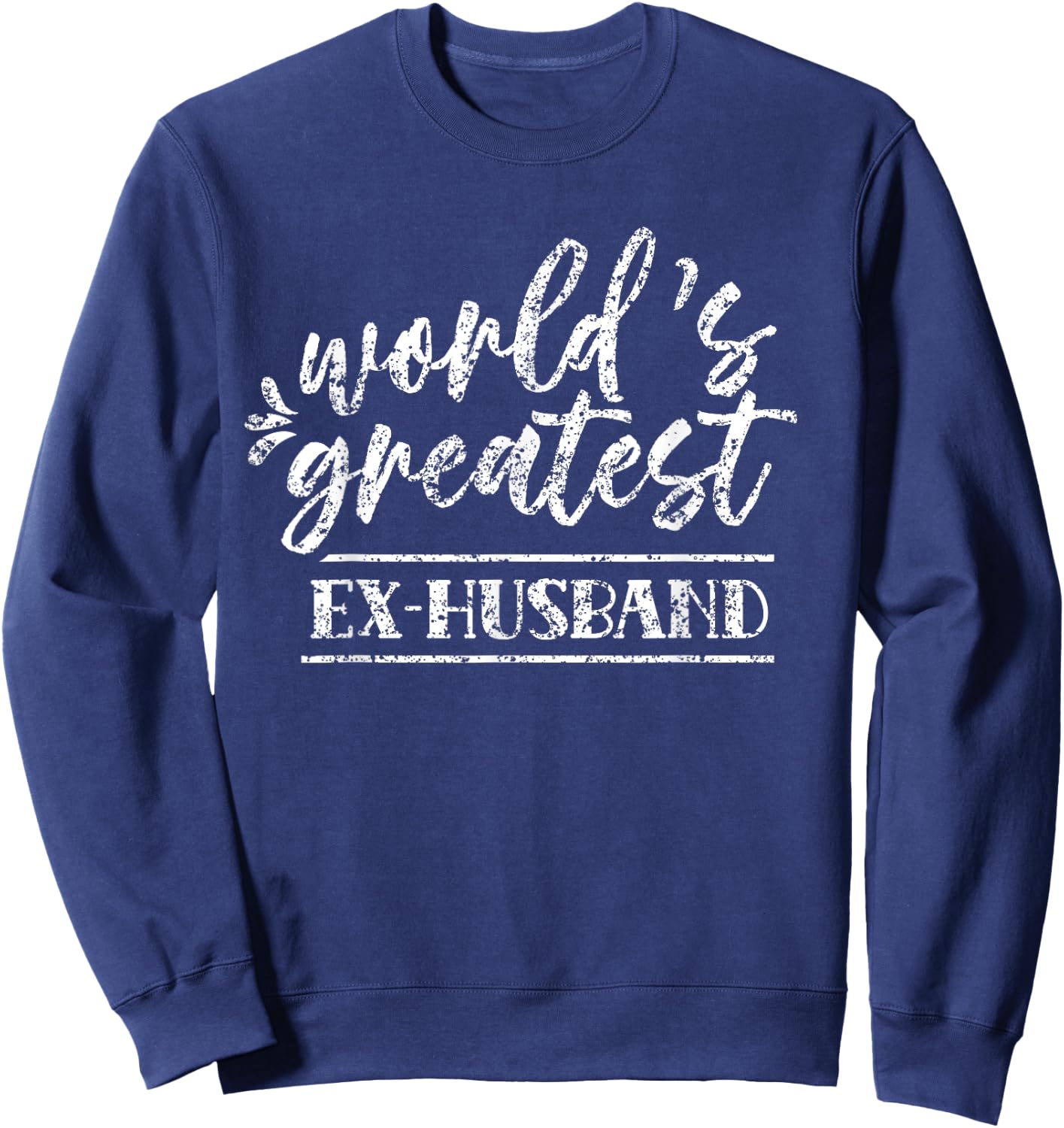 World's Greatest Ex-Husband Split Ex Husband Divorce Man Sweatshirt - Sweatshirt | Navy