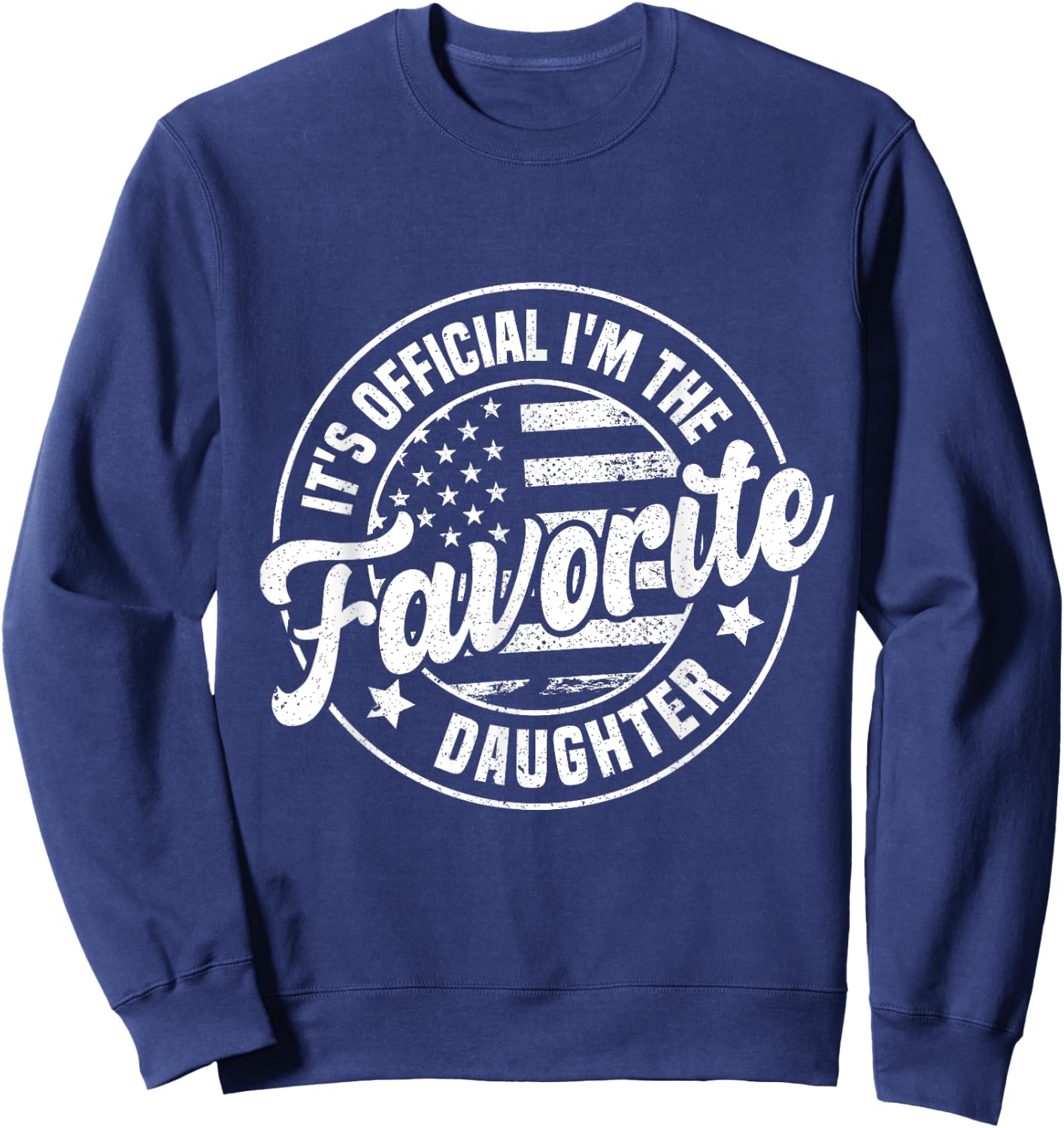 It's Official I'm The Favorite Daughter - Adults - Black - Small - Short Sleeve - - Novelty - Retro - Vintage Sweatshirt - Sweatshirt | Navy