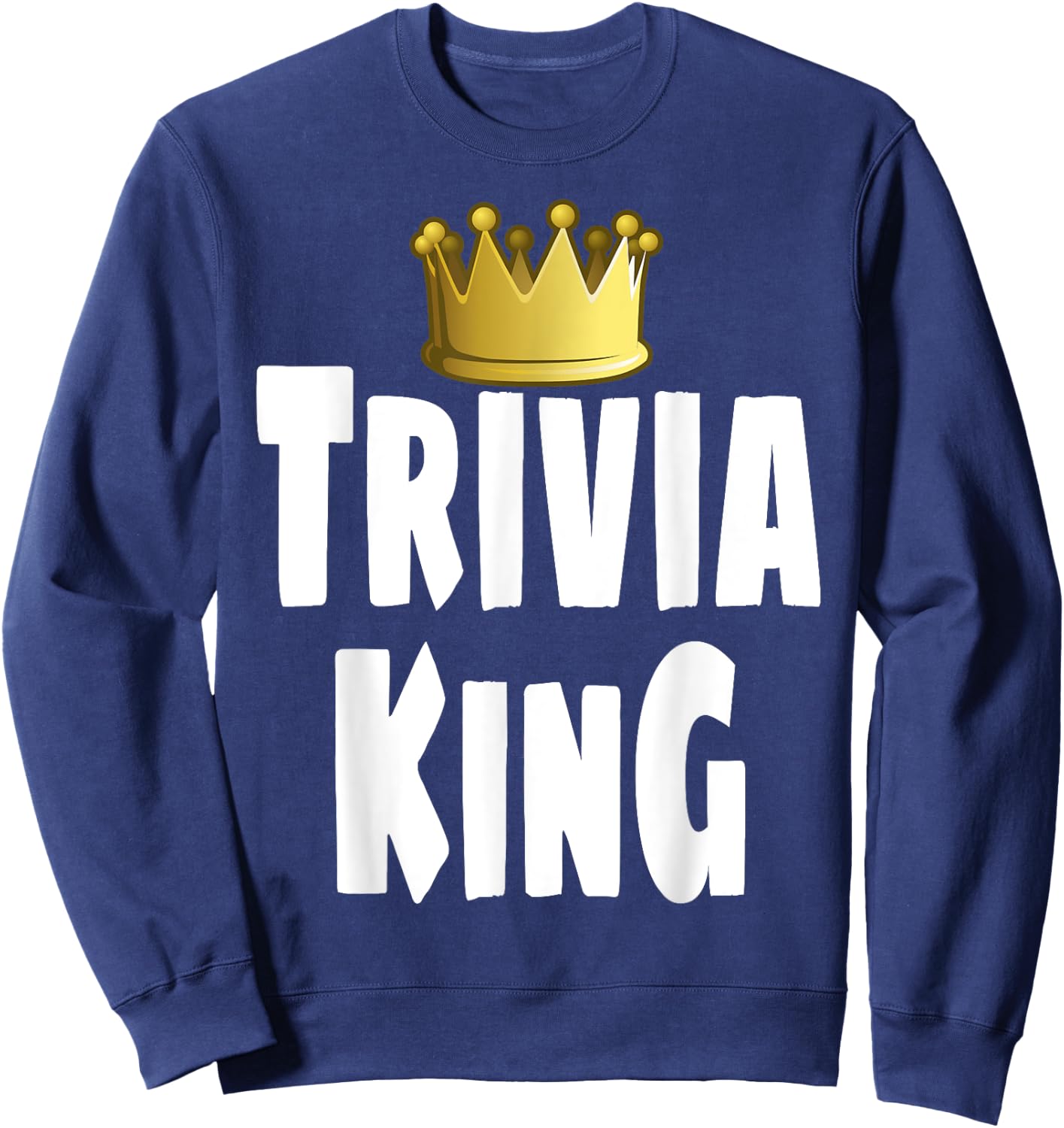 Funny Trivia King Night Game Player Lover Crown Winner Sweatshirt - Sweatshirt | Navy