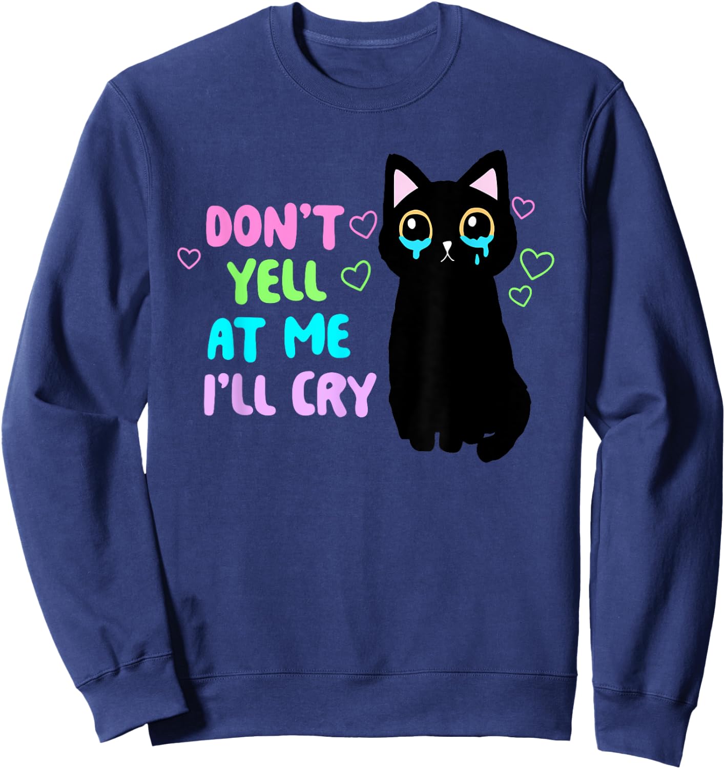 Don't Yell At Me I'll Cry Funny Cat Apparel Women Sweatshirt - Sweatshirt | Navy