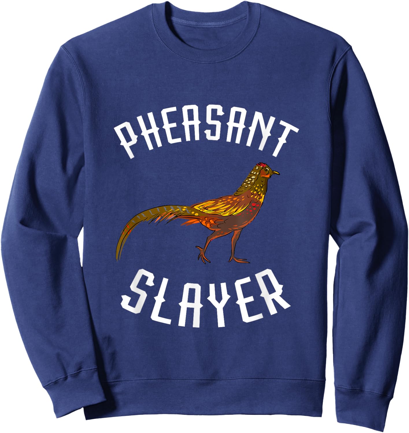 Pheasant Hunting Pheasant Slayer Plucking Pheasant Hunter Sweatshirt - Sweatshirt | Navy