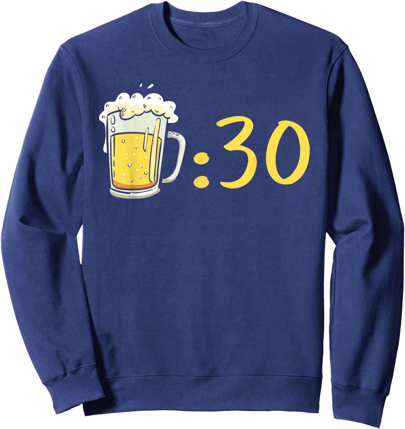 Beer 30 Beer Thirty Funny Gag Idea For Beer Lovers Sweatshirt - Sweatshirt | Navy