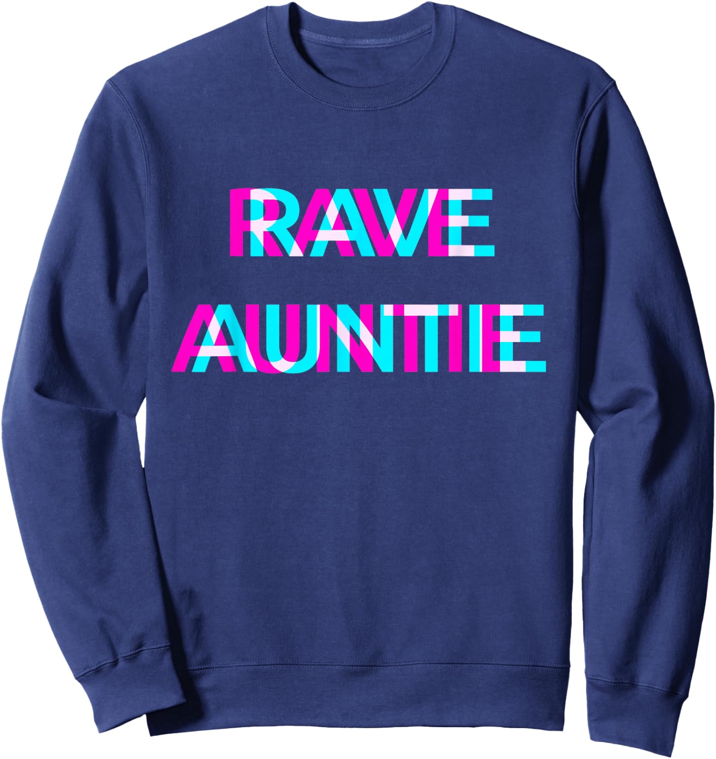 Rave Auntie Techno EDM Music Festival Aunt Aunty Raver Sweatshirt - Sweatshirt | Navy