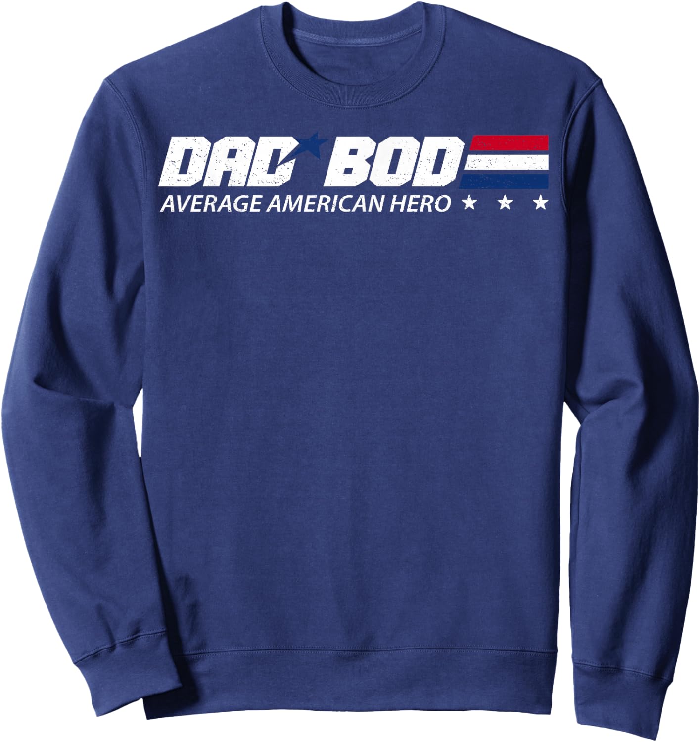 Dad BOD Average American Hero Sweatshirt - Sweatshirt | Navy