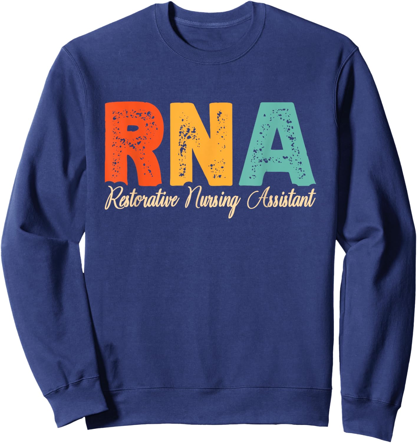 RNA Restorative Nursing Assistant Sweatshirt - Sweatshirt | Navy