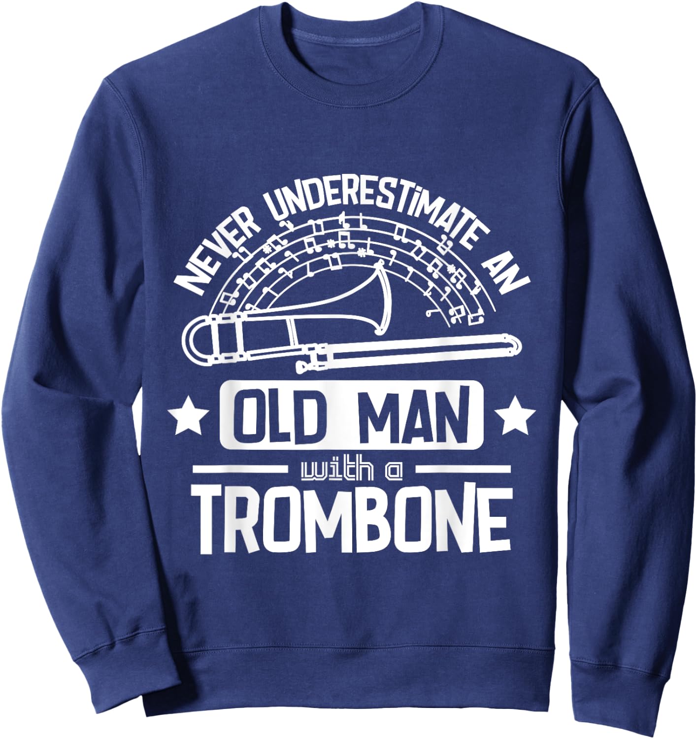Never underestimate an old man with a trombone Sweatshirt - Sweatshirt | Navy