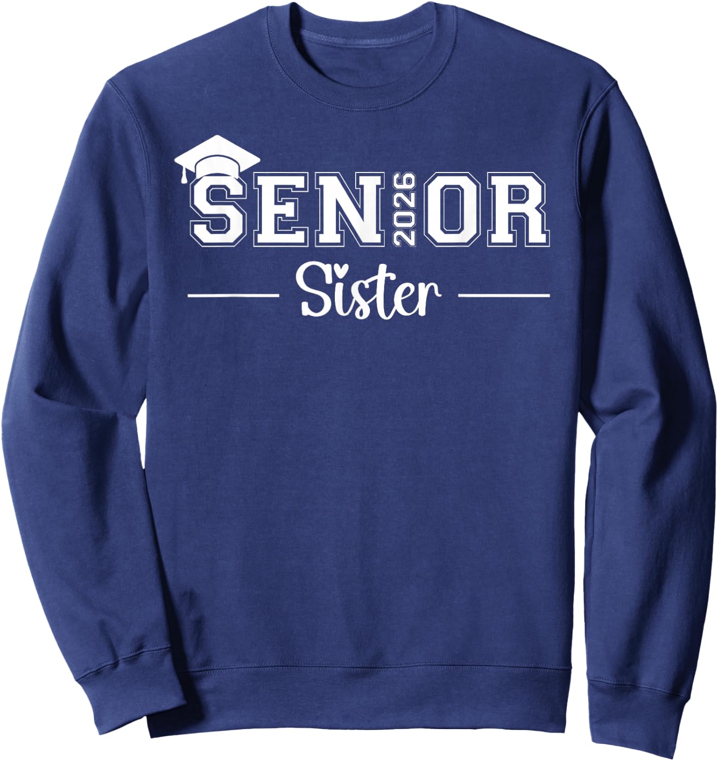 Senior 2026 Sister Class Of 2026 Sister Graduate Graduation Sweatshirt - Sweatshirt | Navy