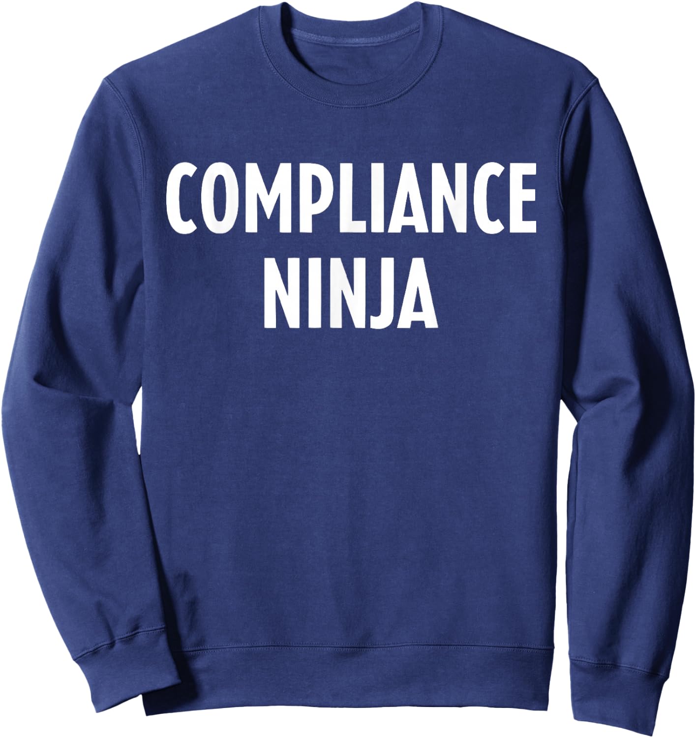 Compliance Officer Compliance Ninja Sweatshirt - Sweatshirt | Navy