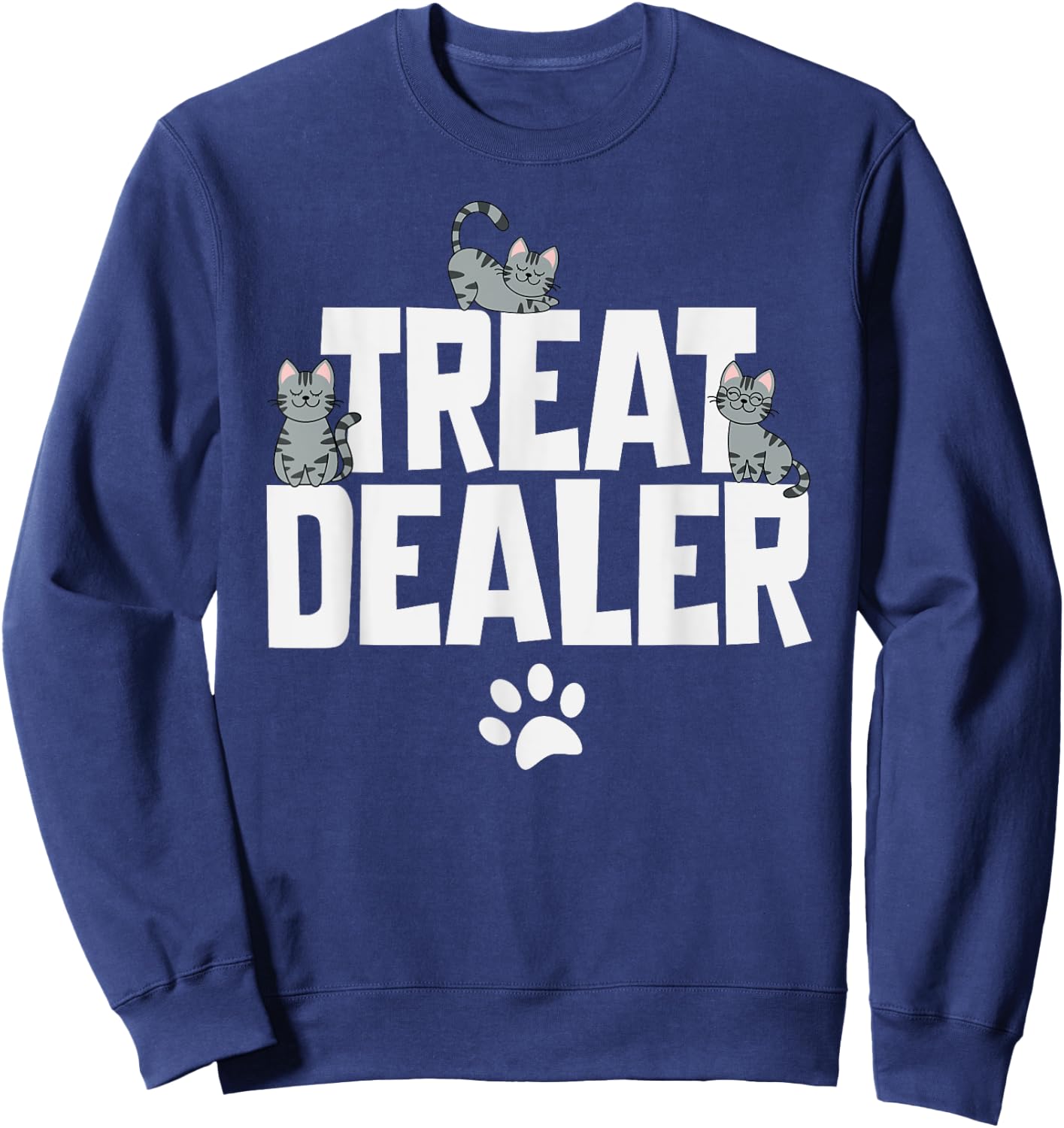 Cat Treat Dealer Funny Cat Owner Mom Dad Cats Sitting Sweatshirt - Sweatshirt | Navy