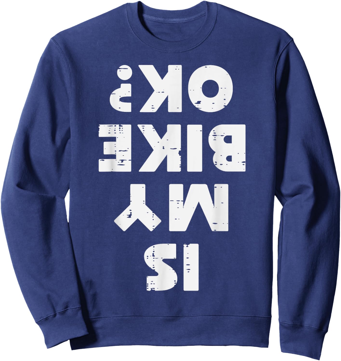 Biker Is My Bike Ok Funny Motorcycle Motorbike Men Women Kid Sweatshirt - Sweatshirt | Navy