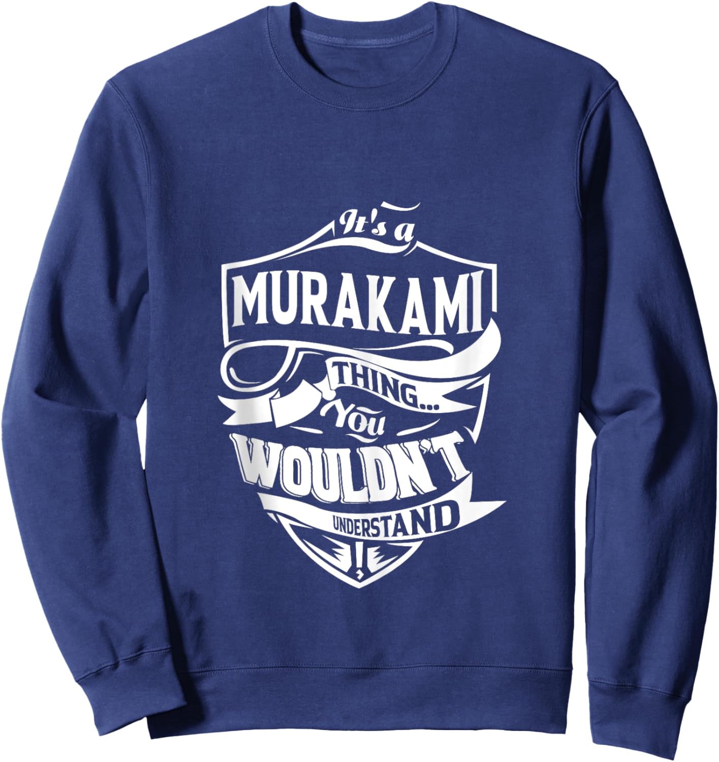 It's a MURAKAMI Thing You Wouldn't Understand Gifts Sweatshirt - Sweatshirt | Navy