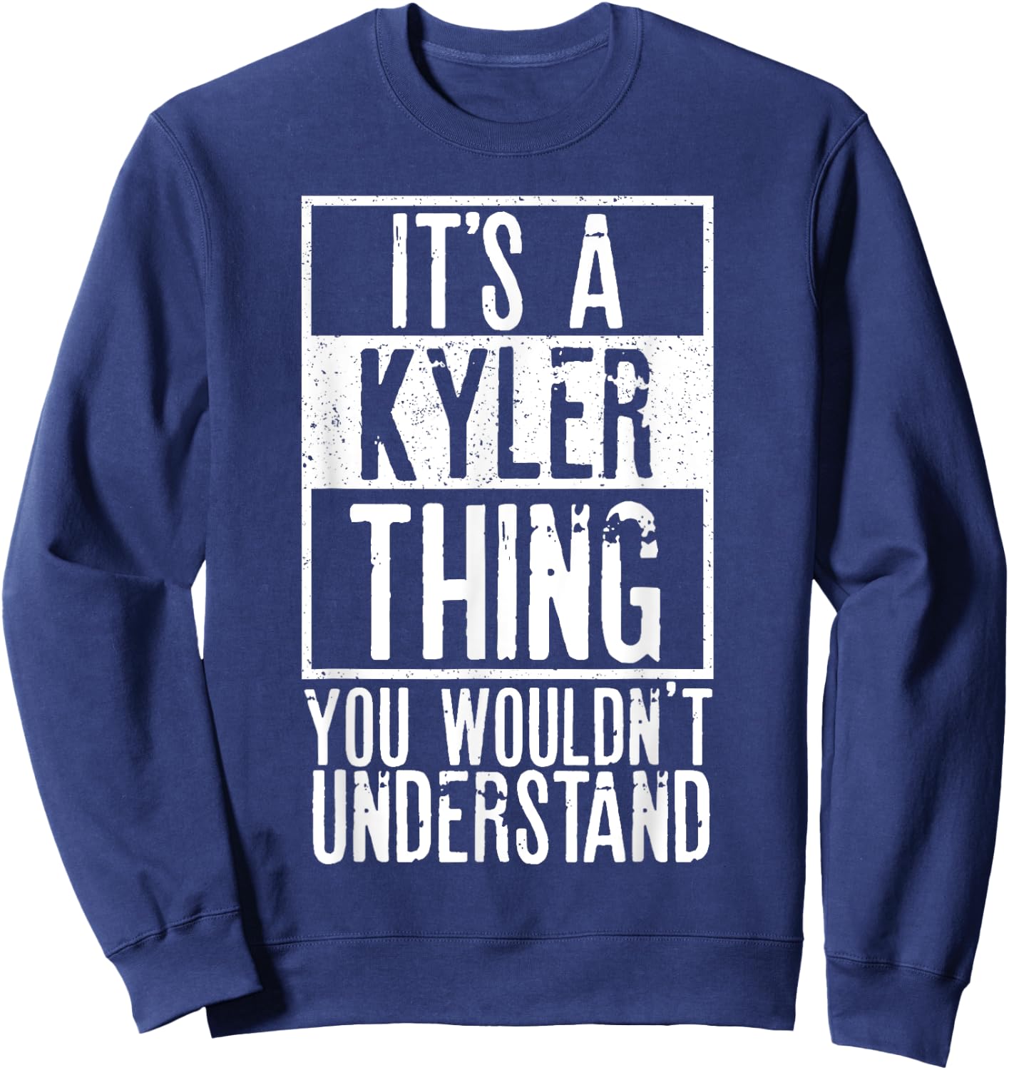 Its A Kyler Thing You Wouldnt Understand Sweatshirt - Sweatshirt | Navy