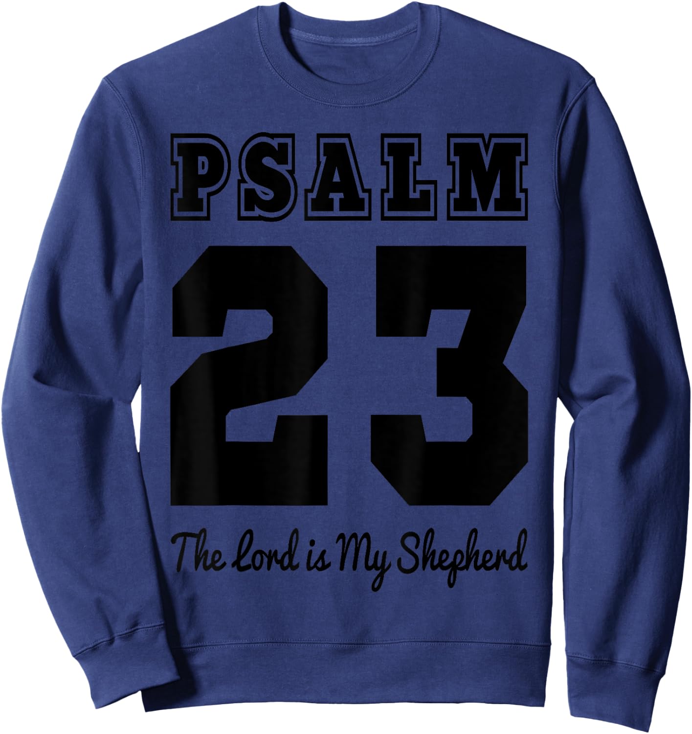Christian Bible Verse Psalm 23 The LORD is my shepherd Sweatshirt - Sweatshirt | Navy