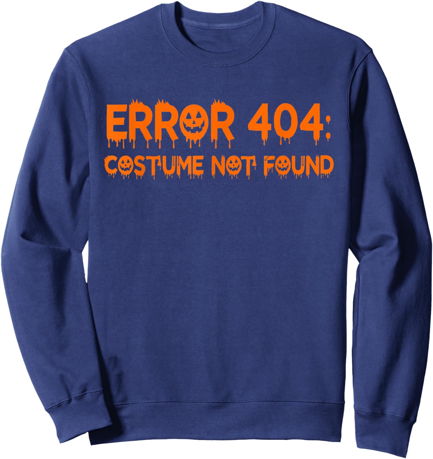 Error 404 Costume Not Found Funny Halloween Sweatshirt - Sweatshirt | Navy