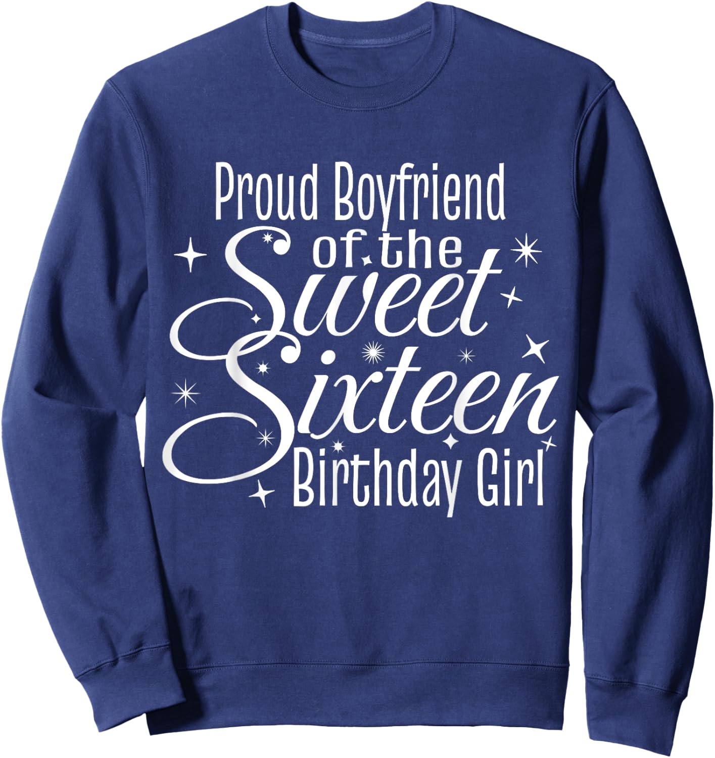 Sweet 16 Sixteen Birthday Girl Design Proud Boyfriend Party Sweatshirt - Sweatshirt | Navy