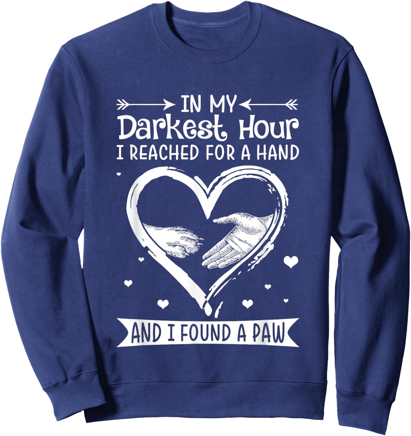 In My Darkest Hour I Reached For A Hand Shirt.in -Adults Black Dog Sweatshirt - Sweatshirt | Navy