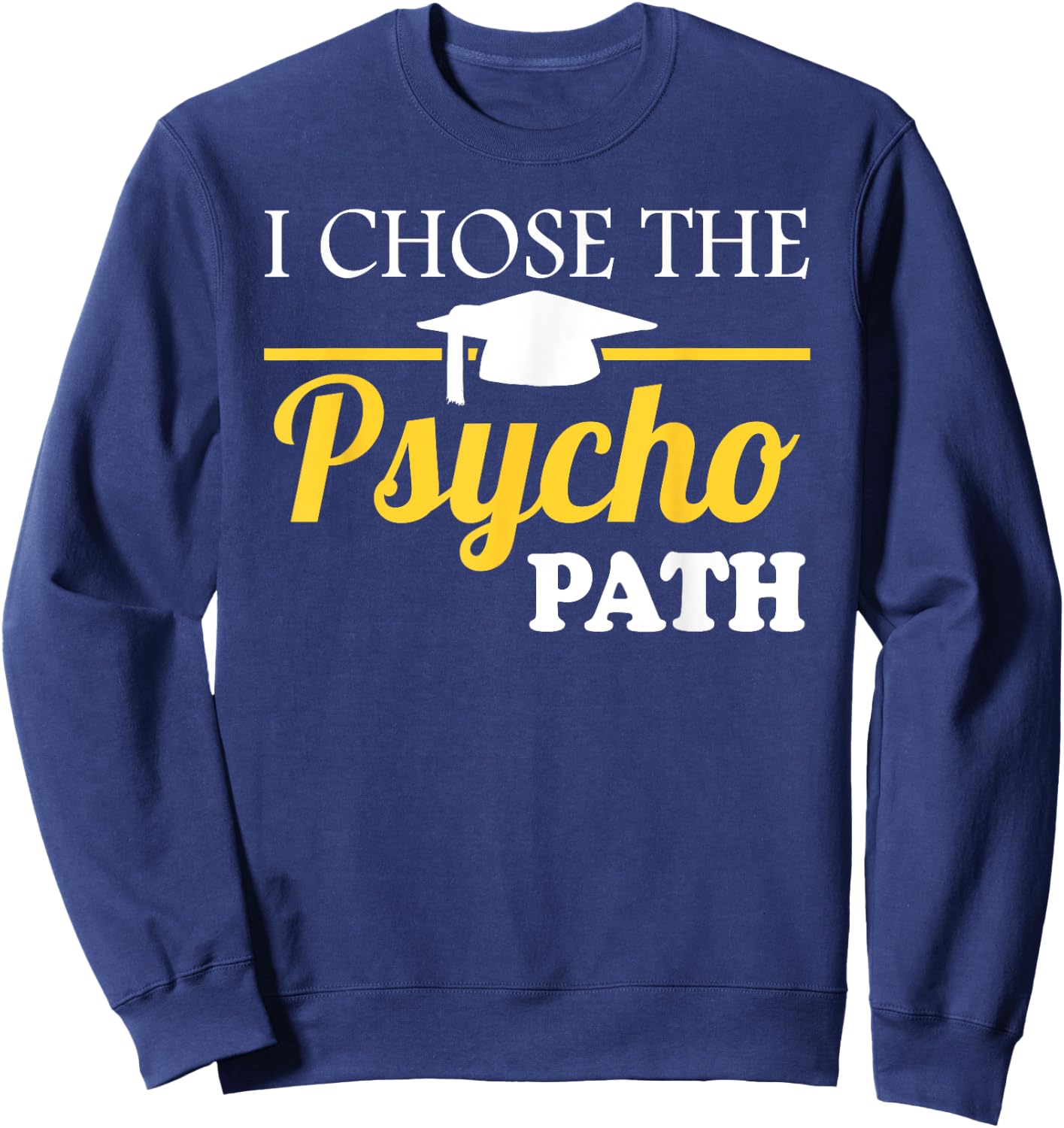 Psyopath Psychology Studies Graduation & Graphic Sweatshirt - Sweatshirt | Navy