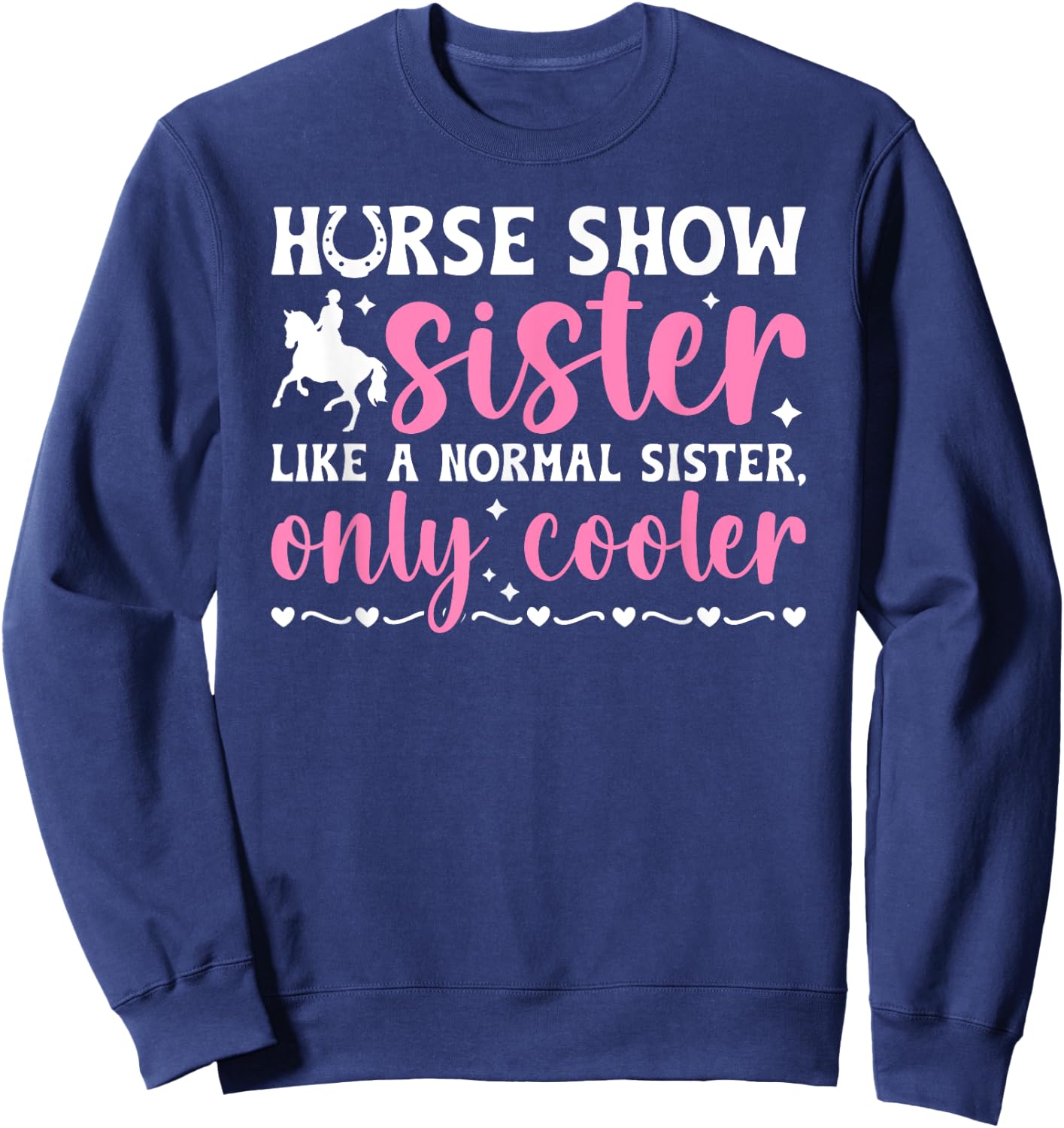 Cool Horse Show Sister Equestrian Sister Horse Show Sis Sweatshirt - Sweatshirt | Navy