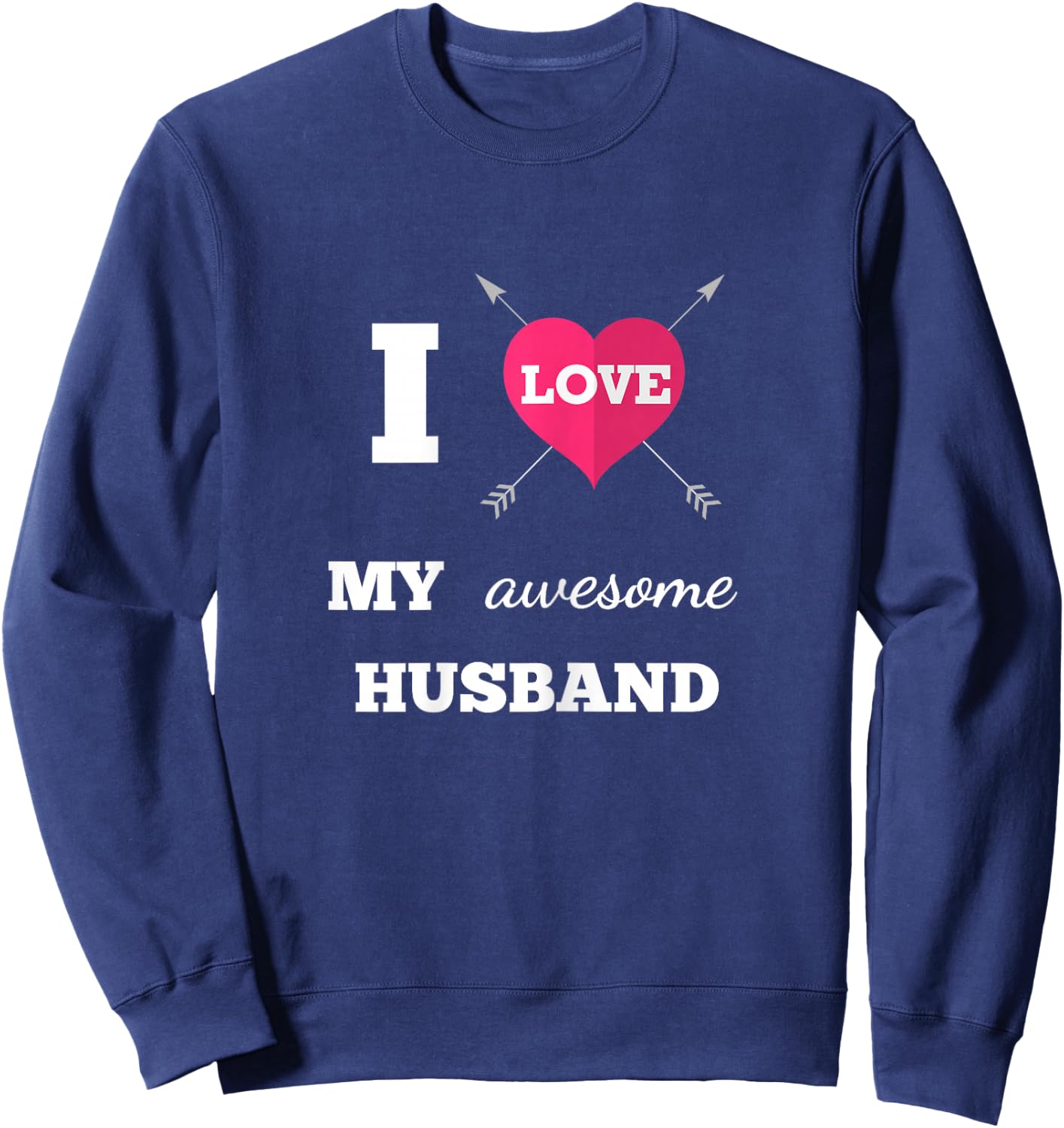 I Love My Awesome Husband Shirt Heart & Arrow Cool Wife Sweatshirt - Sweatshirt | Navy