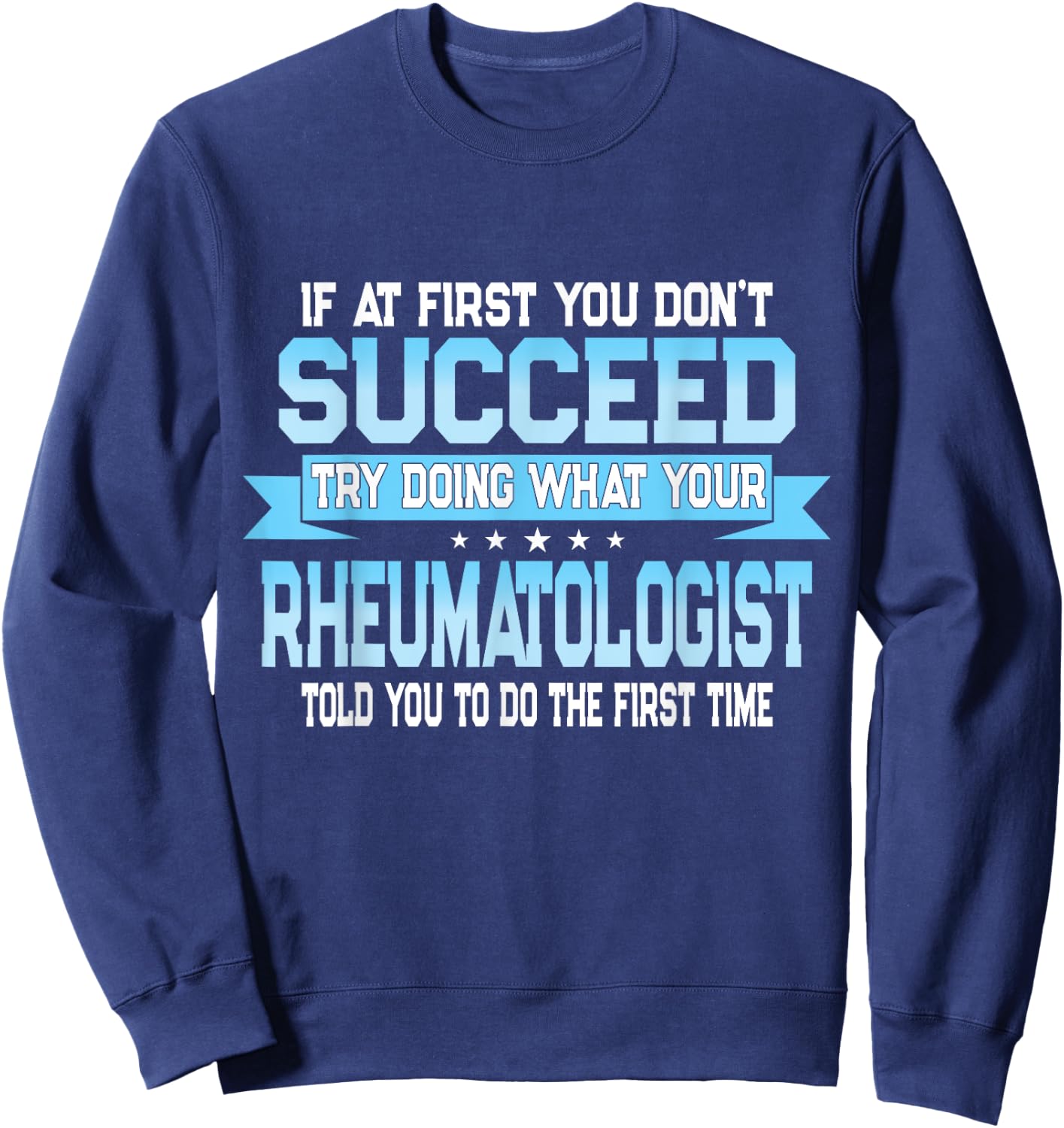 Funny Rheumatology Doctor Quote - Rheumatologist Sweatshirt - Sweatshirt | Navy