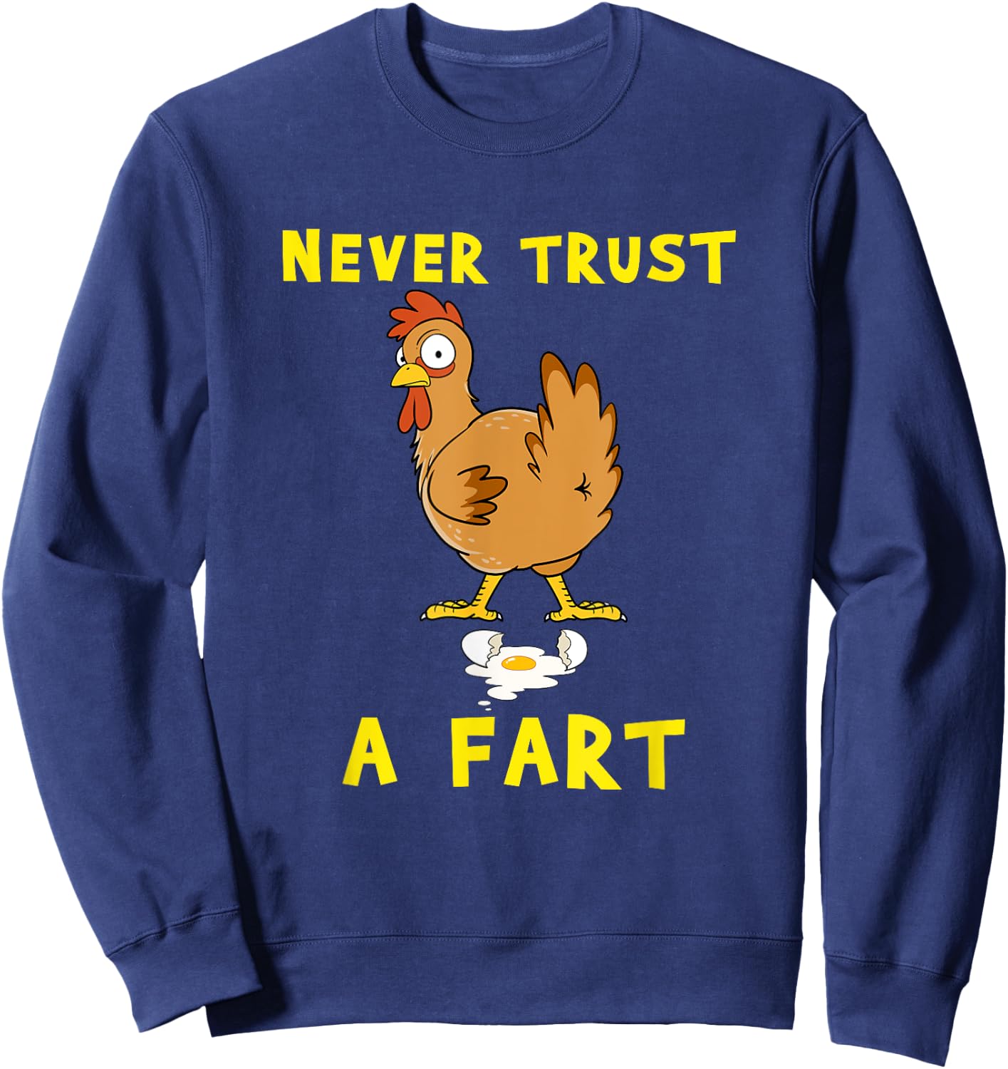 Funny Chicken Gift Never Trust A Fart Sweatshirt - Sweatshirt | Navy