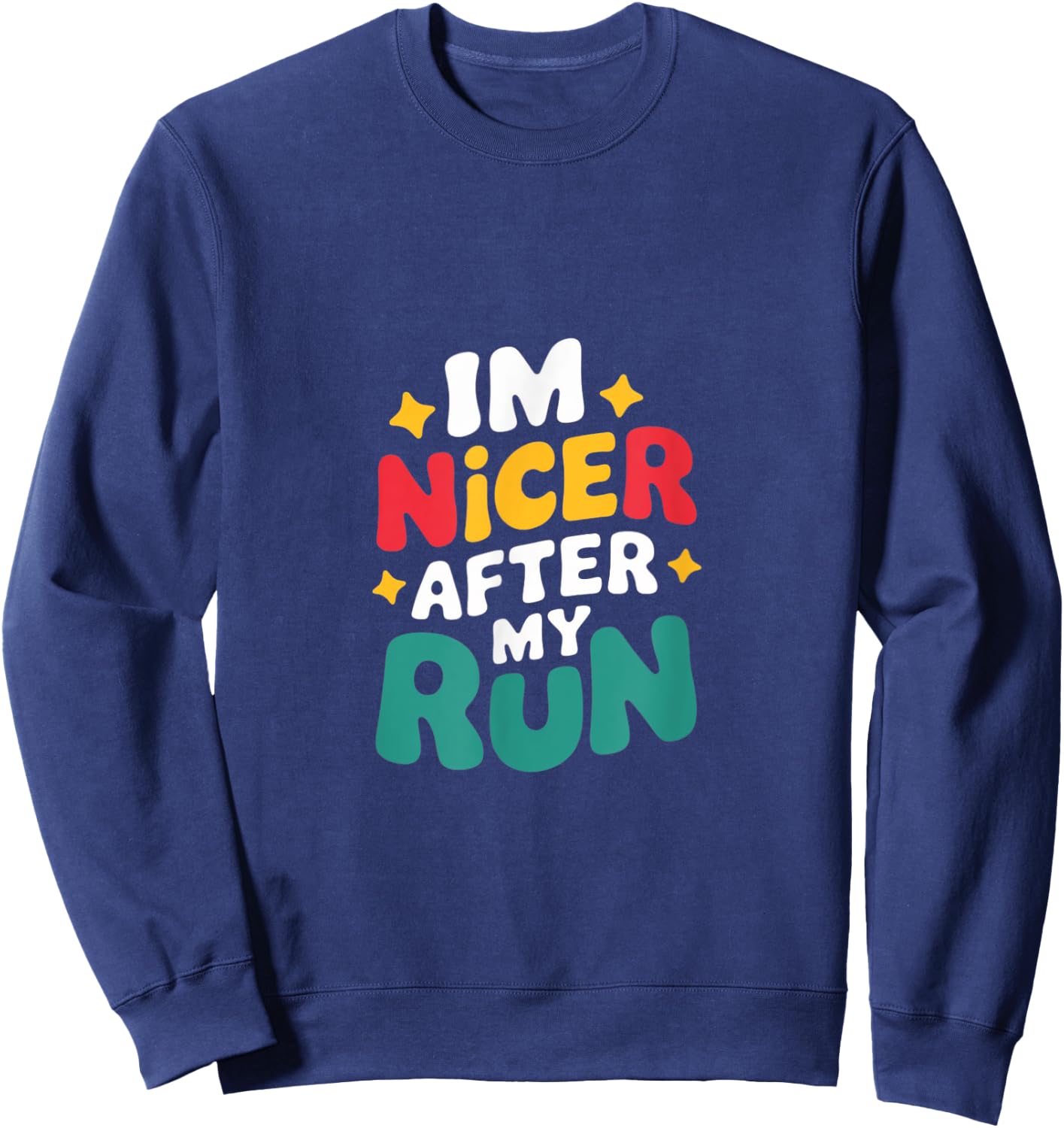 I'm Nicer After My Run Funny Running Saying For Runners Sweatshirt - Sweatshirt | Navy