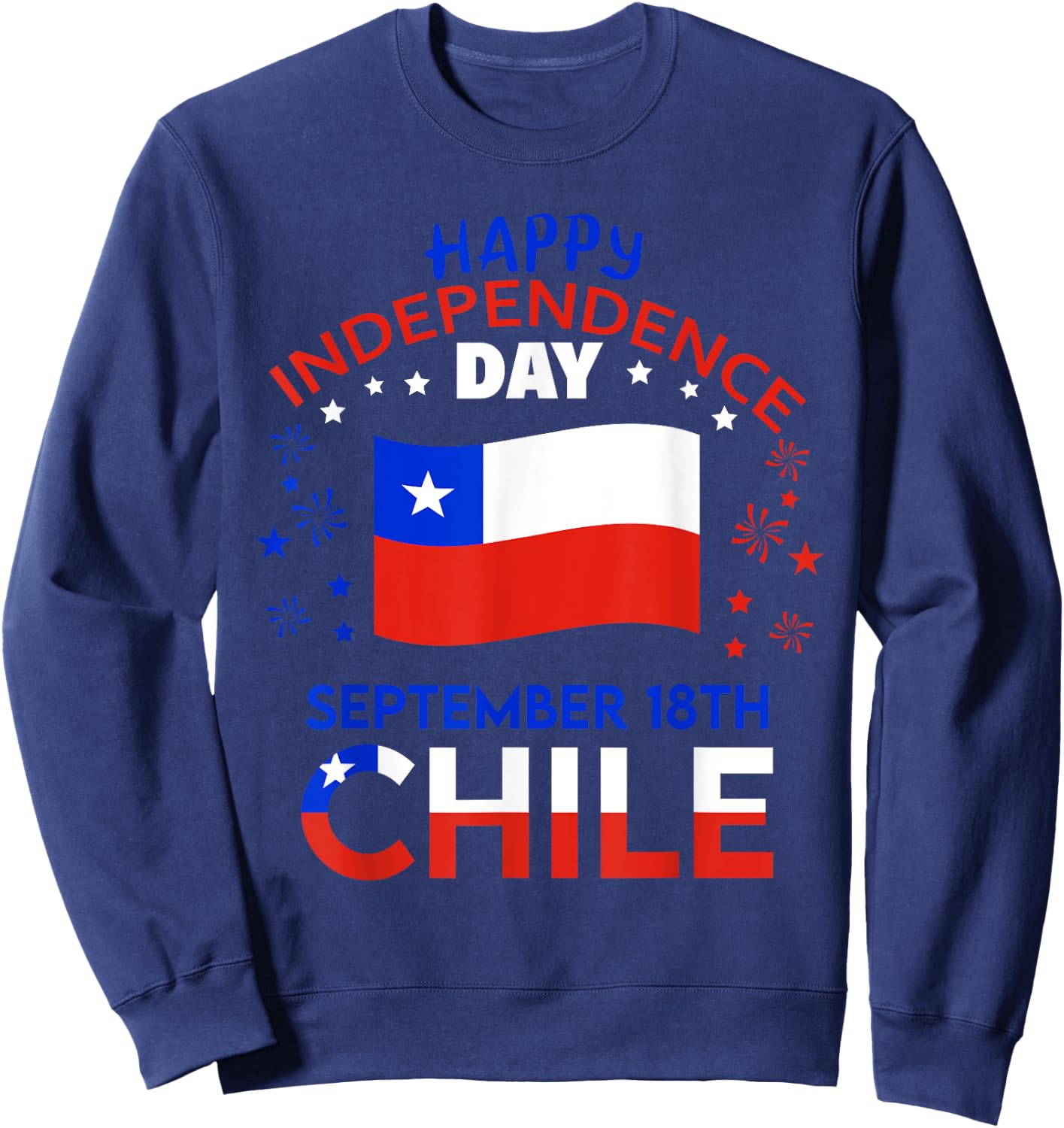 Chile 215th Independence Day Chilean Pride Chile Flag Sweatshirt - Sweatshirt | Navy