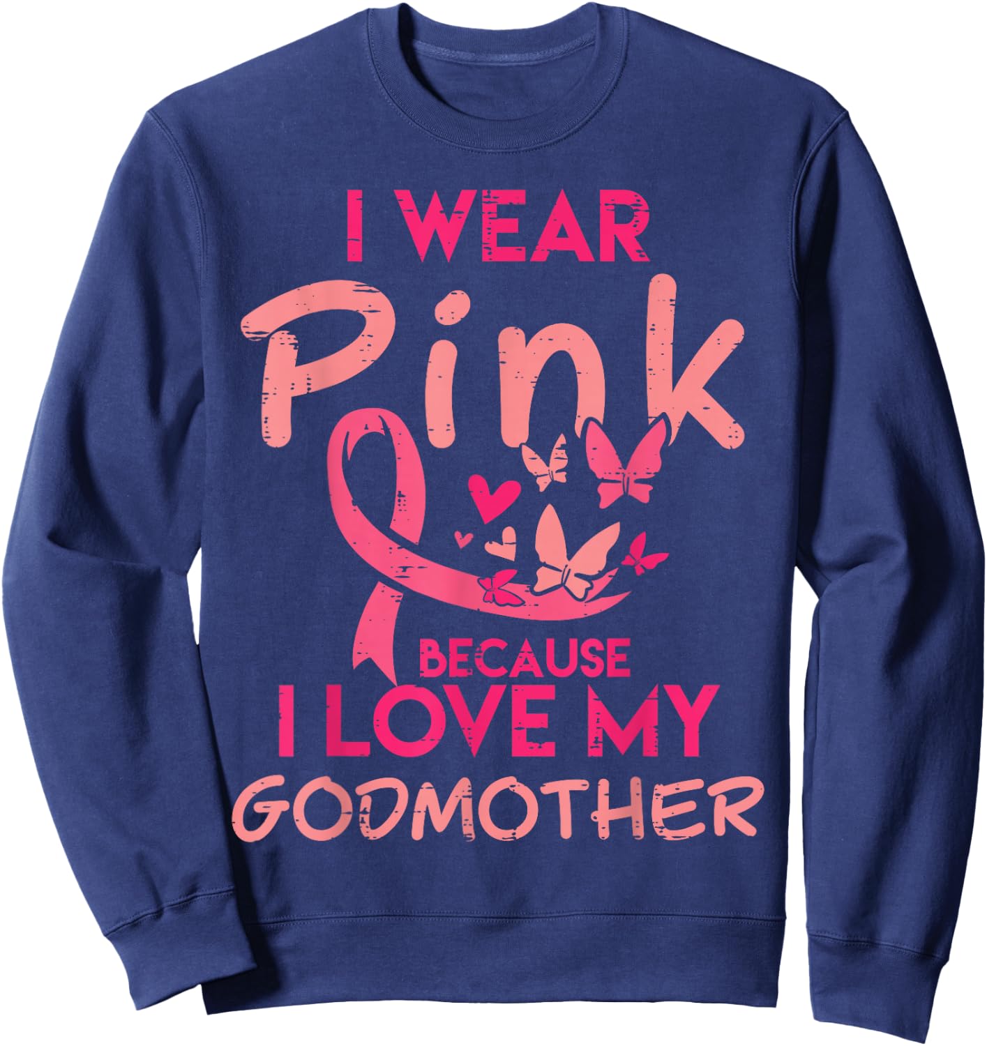 I Wear Pink I Love My Godmother Breast Cancer Awareness Sweatshirt - Sweatshirt | Navy