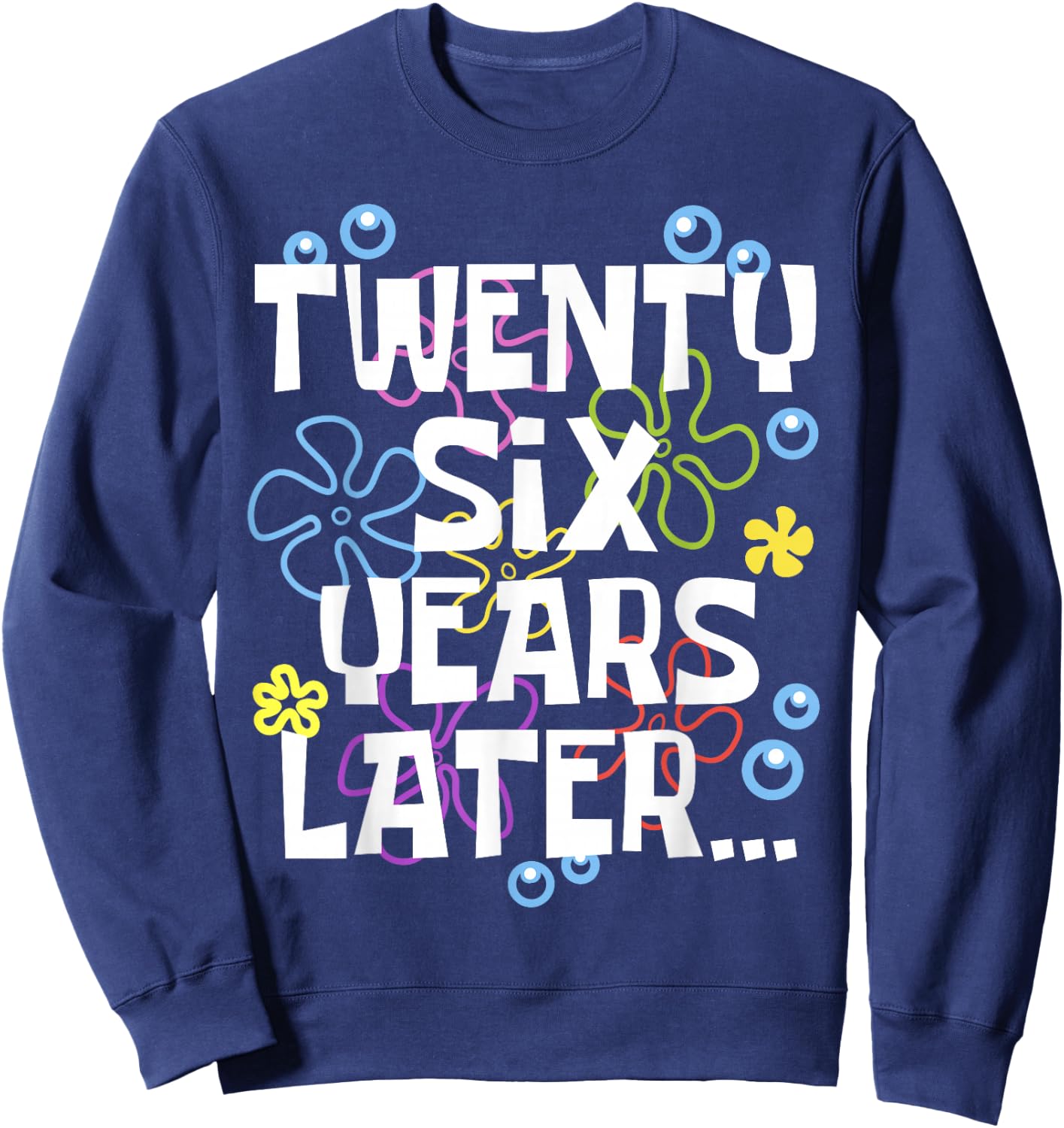 TWENTY SIX YEARS LATER 26 year Old Birthday Gifts Women Men Sweatshirt - Sweatshirt | Navy