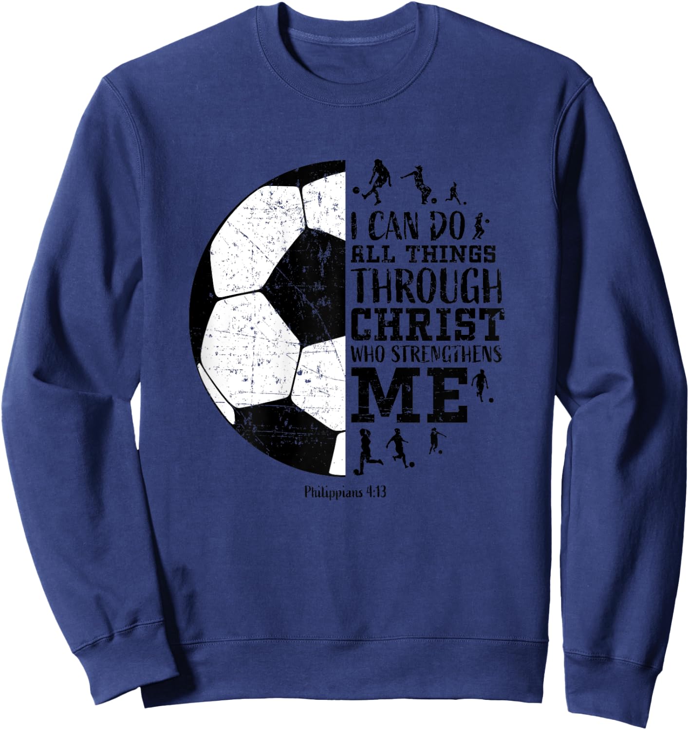 Soccer Shirts Teen Girls Women Youth Gifts Philippians 4 13 Sweatshirt - Sweatshirt | Navy