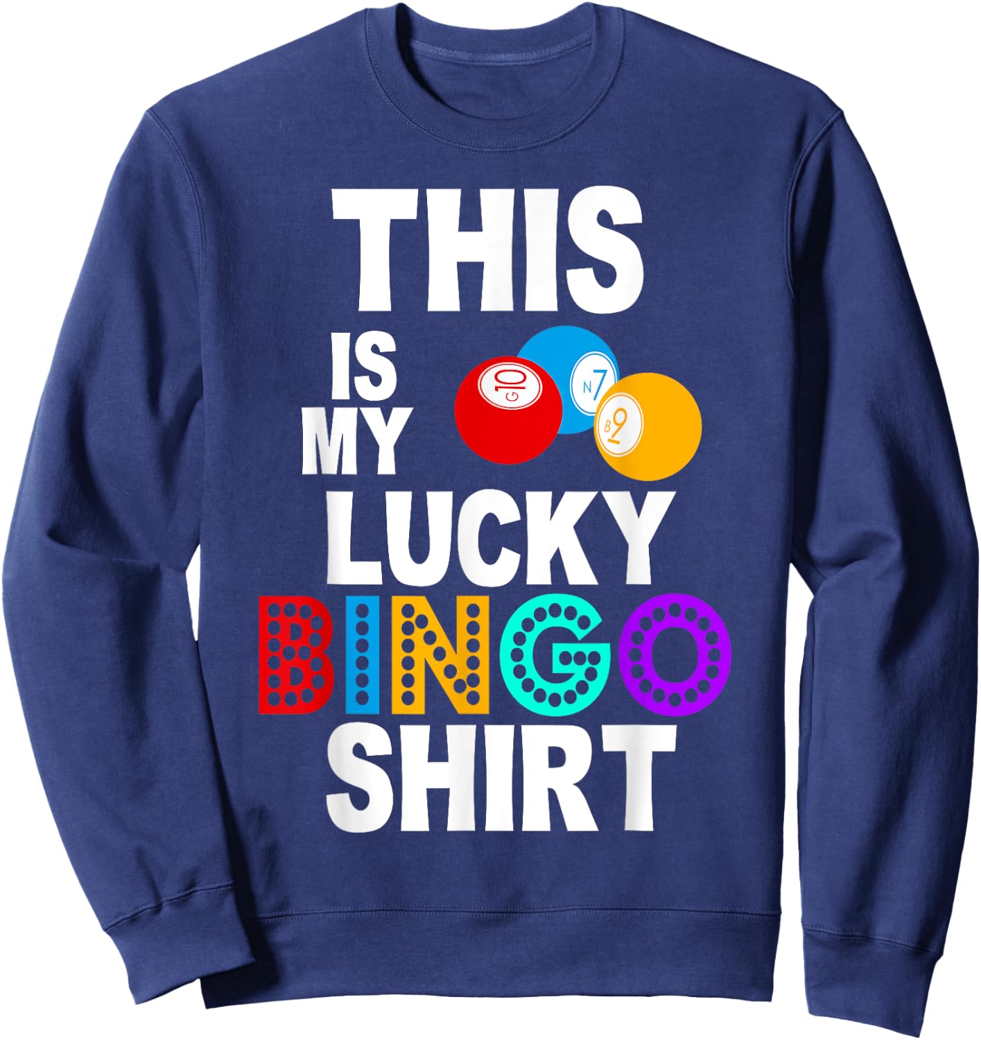 Lucky Bingo Shirt Funny Bingo Player Hobby Gambling Bingo Sweatshirt - Sweatshirt | Navy