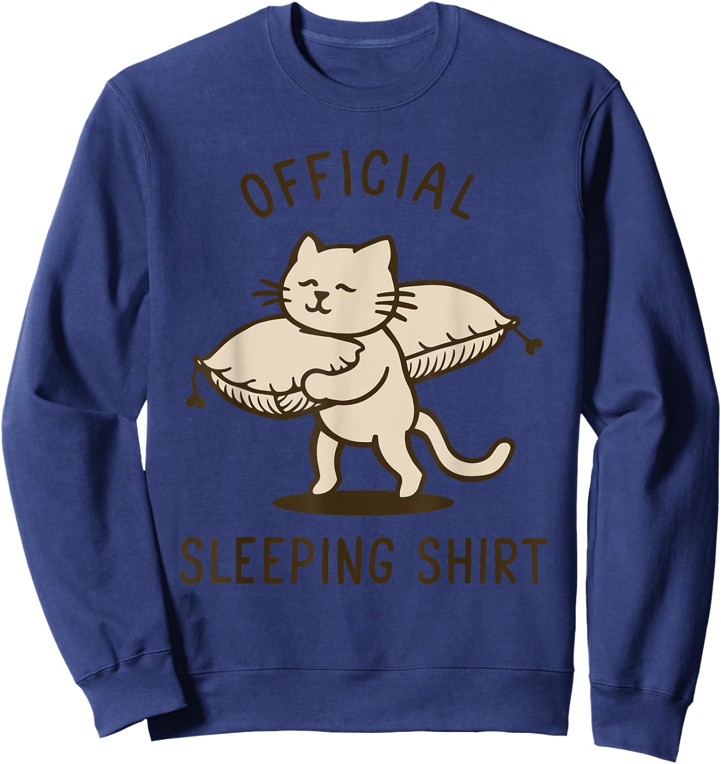 Official Sleep Shirt Cat Funny Men Women Sweatshirt - Sweatshirt | Navy
