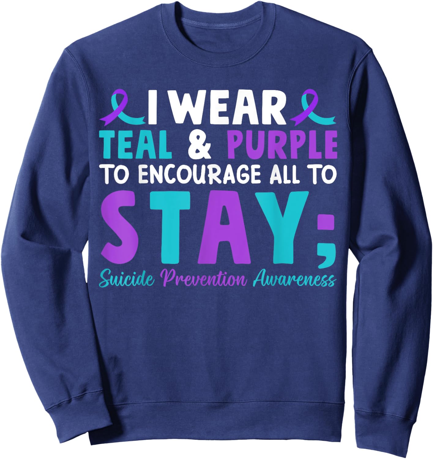 I Wear Teal and Purple to Encourage All To Stay Sweatshirt - Sweatshirt | Navy