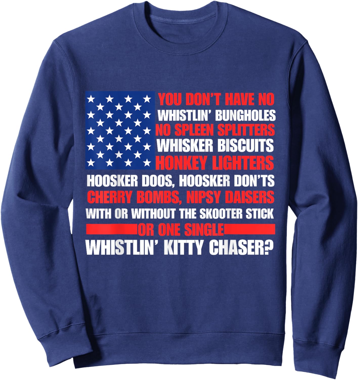 You Don't Have No Whistlin Bungholes 4th Of July Funny Sweatshirt - Sweatshirt | Navy
