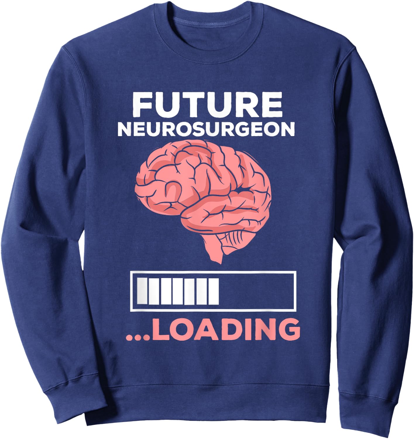 Medical Student Motivation Apparel Future Neurosurgeon Loading Aspiring Surgeon Artwork Sweatshirt - Sweatshirt | Navy