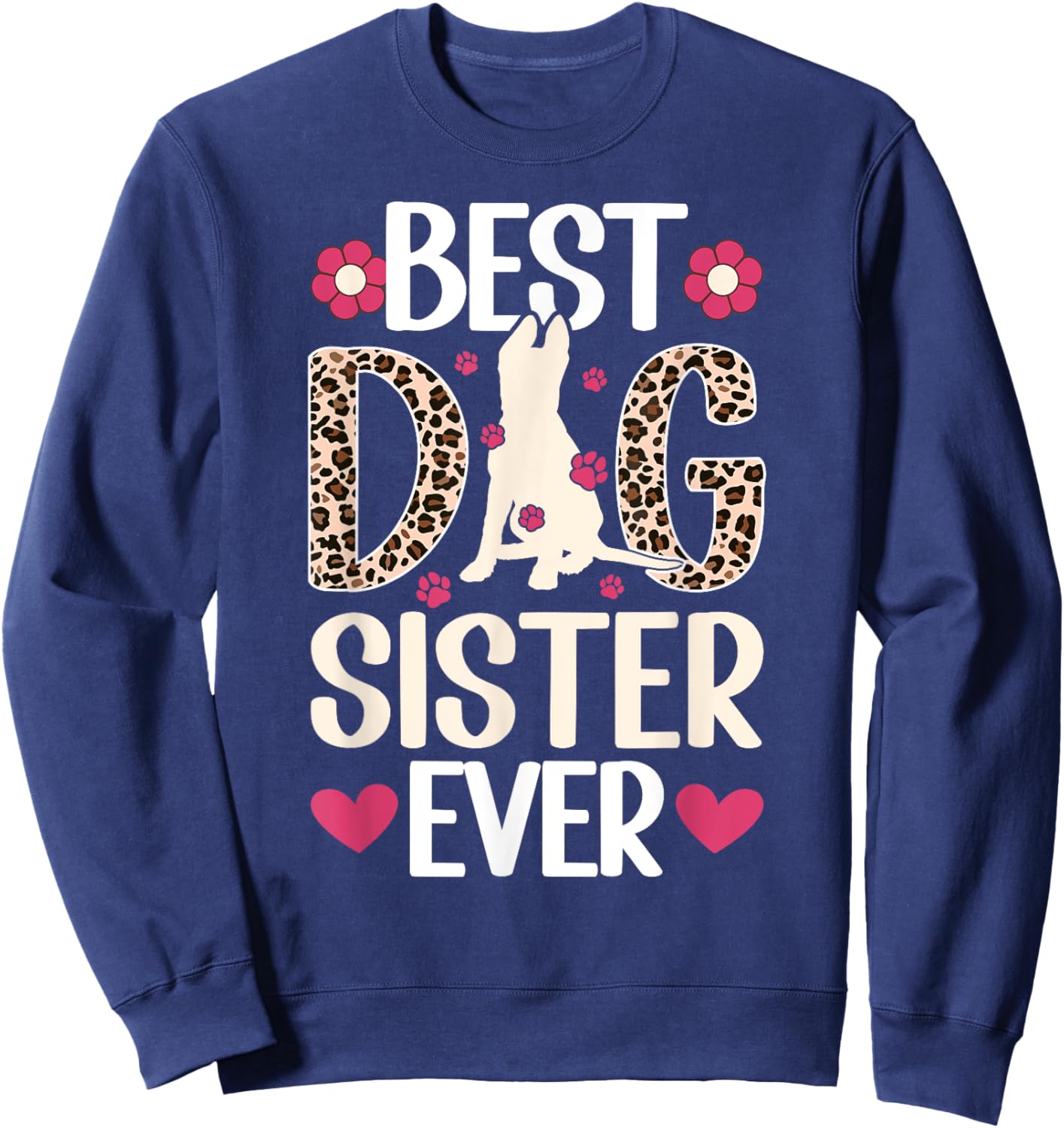 Best Dog Sister Ever Dog Lover Sister Dog Sis Sweatshirt - Sweatshirt | Navy