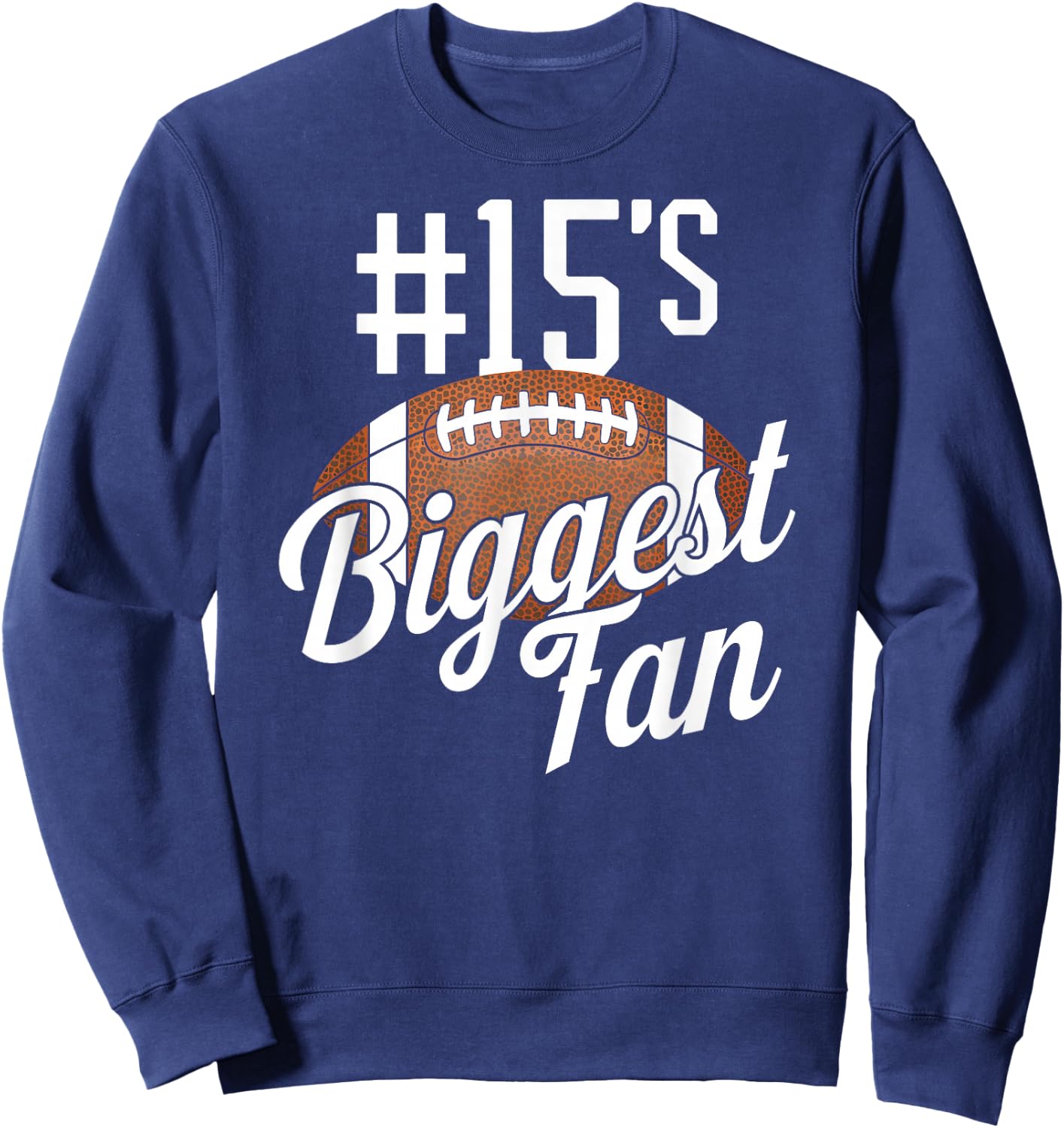 Number 15's Biggest Fan Football Mom Funny Woman Touchdown Sweatshirt - Sweatshirt | Navy