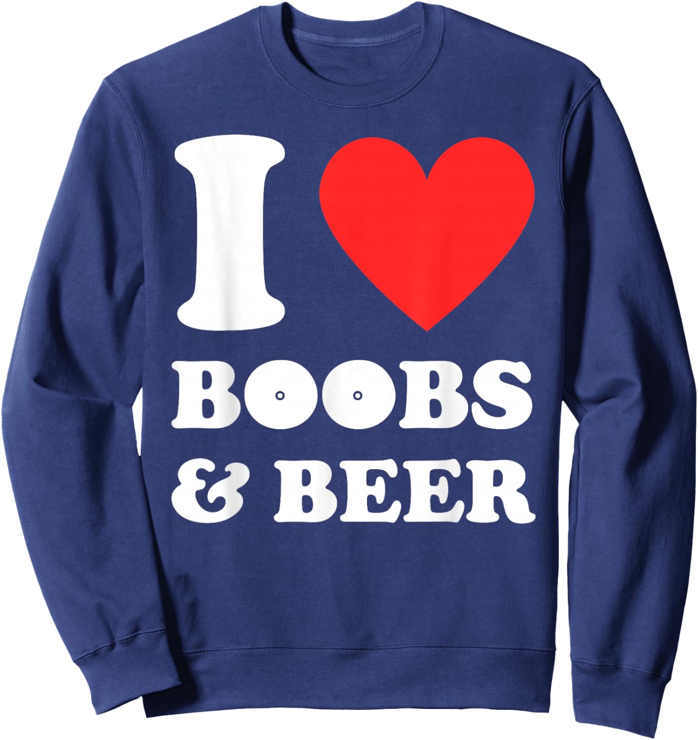 I Love Heart Boobs and Beer Trucking Trucker Driver Funny Sweatshirt - Sweatshirt | Navy