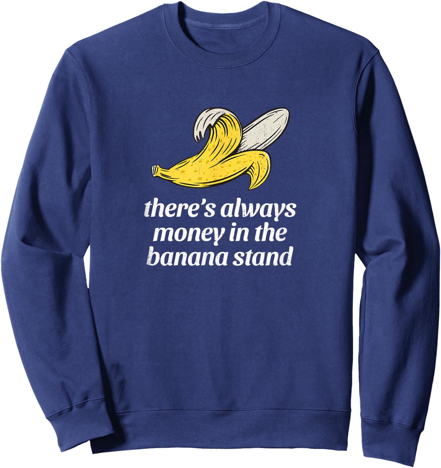 There's always money in the banana stand Sweatshirt - Sweatshirt | Navy