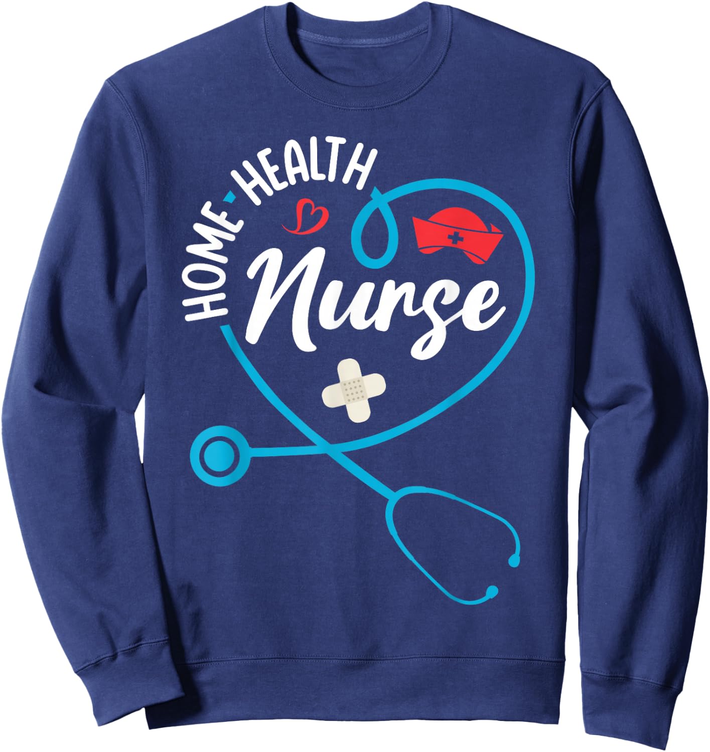 Home Health Nurse Appreciation Stethoscope Sweatshirt - Sweatshirt | Navy