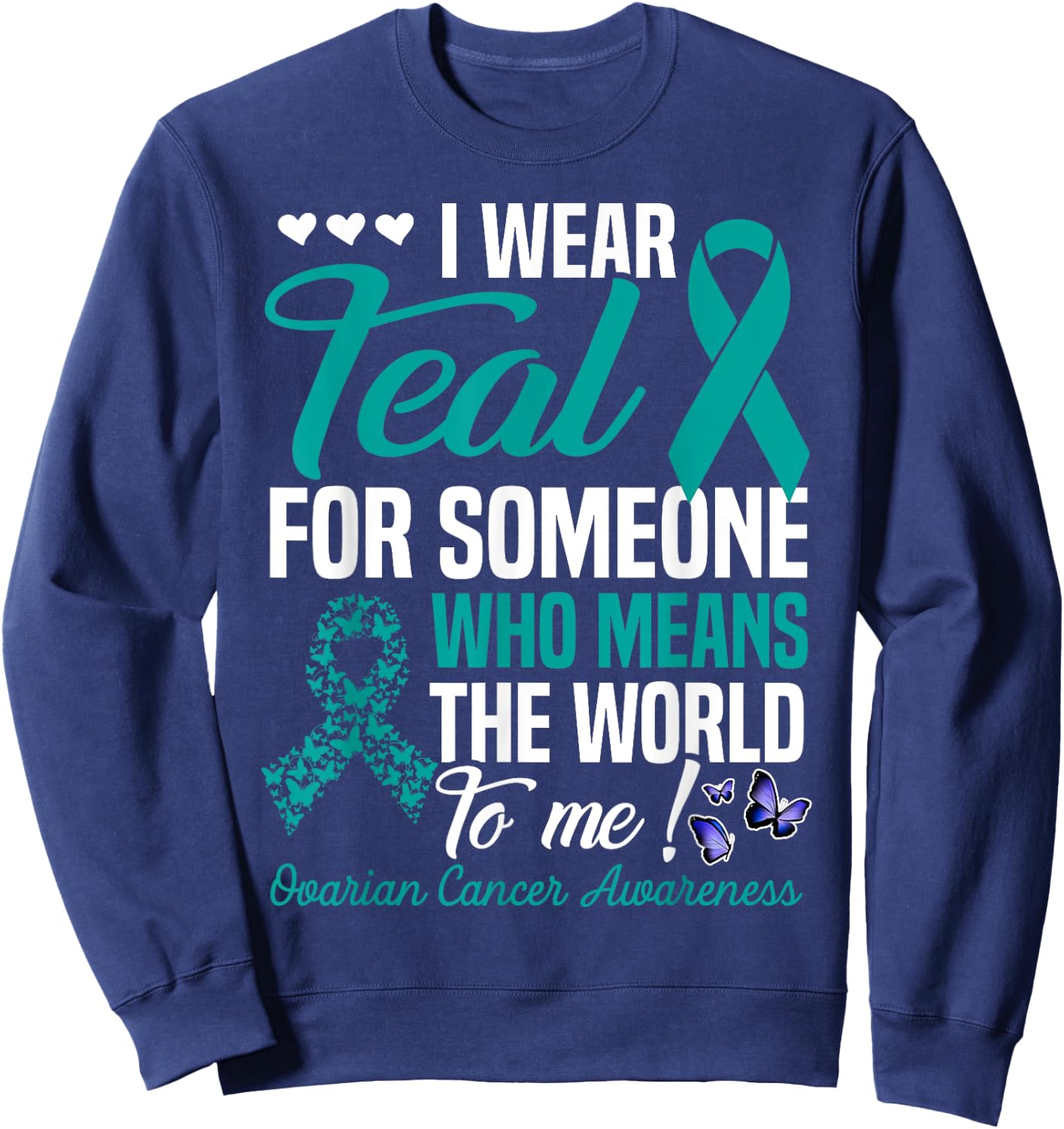 I Wear Teal For Someone Who Means World To Me Butterfly Sweatshirt - Sweatshirt | Navy