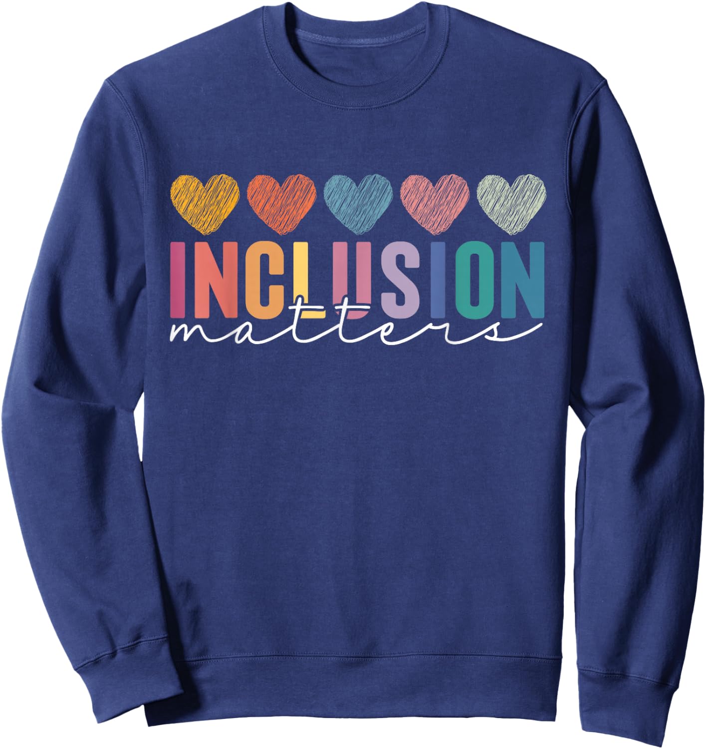 Special Education Teacher Inclusion Matters ADHD Autism Sweatshirt - Sweatshirt | Navy
