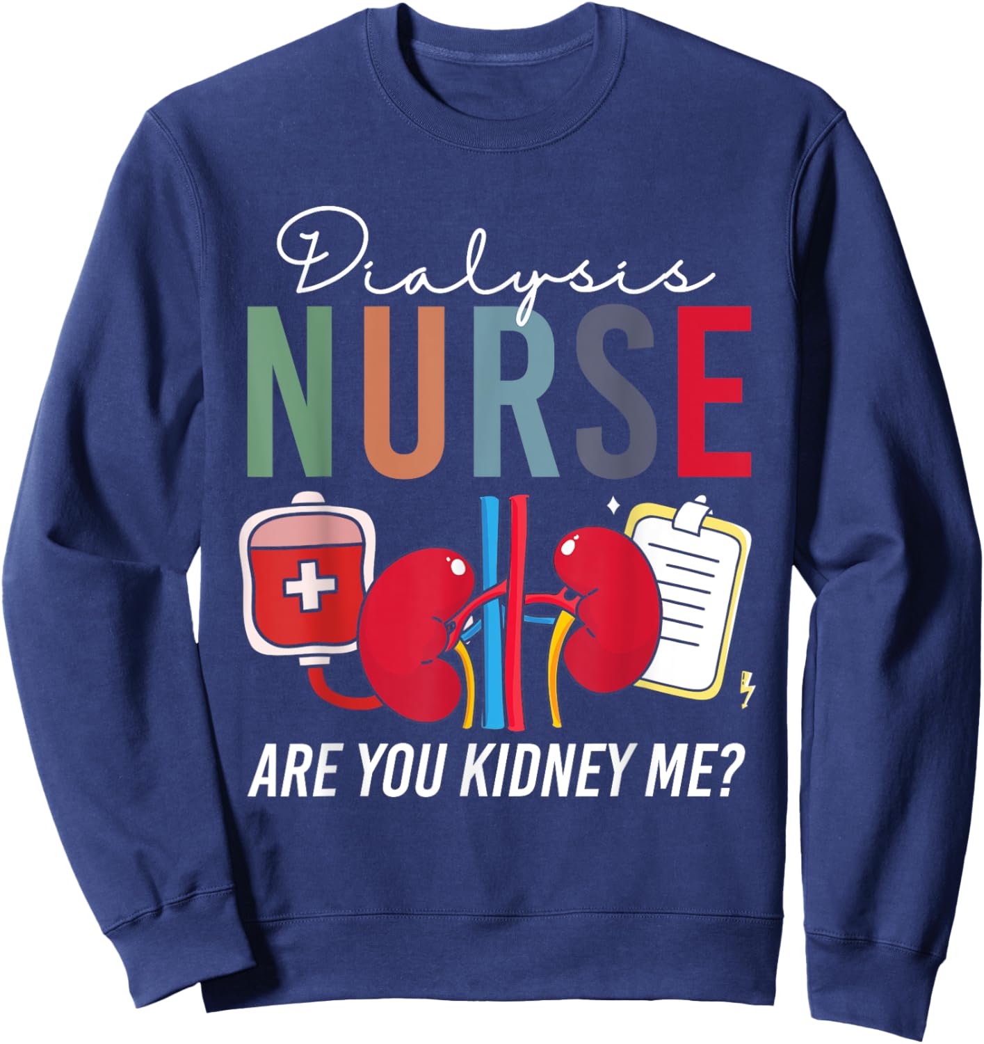 Funny Dialysis Nurse Vintage Are You Kidney Me Sweatshirt - Sweatshirt | Navy
