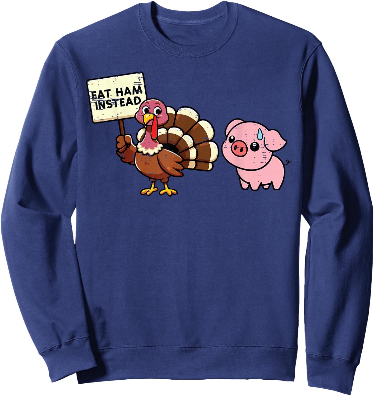 Thanksgiving Eat Ham Instead Funny Turkey Pig Kids Men Women Sweatshirt - Sweatshirt | Navy