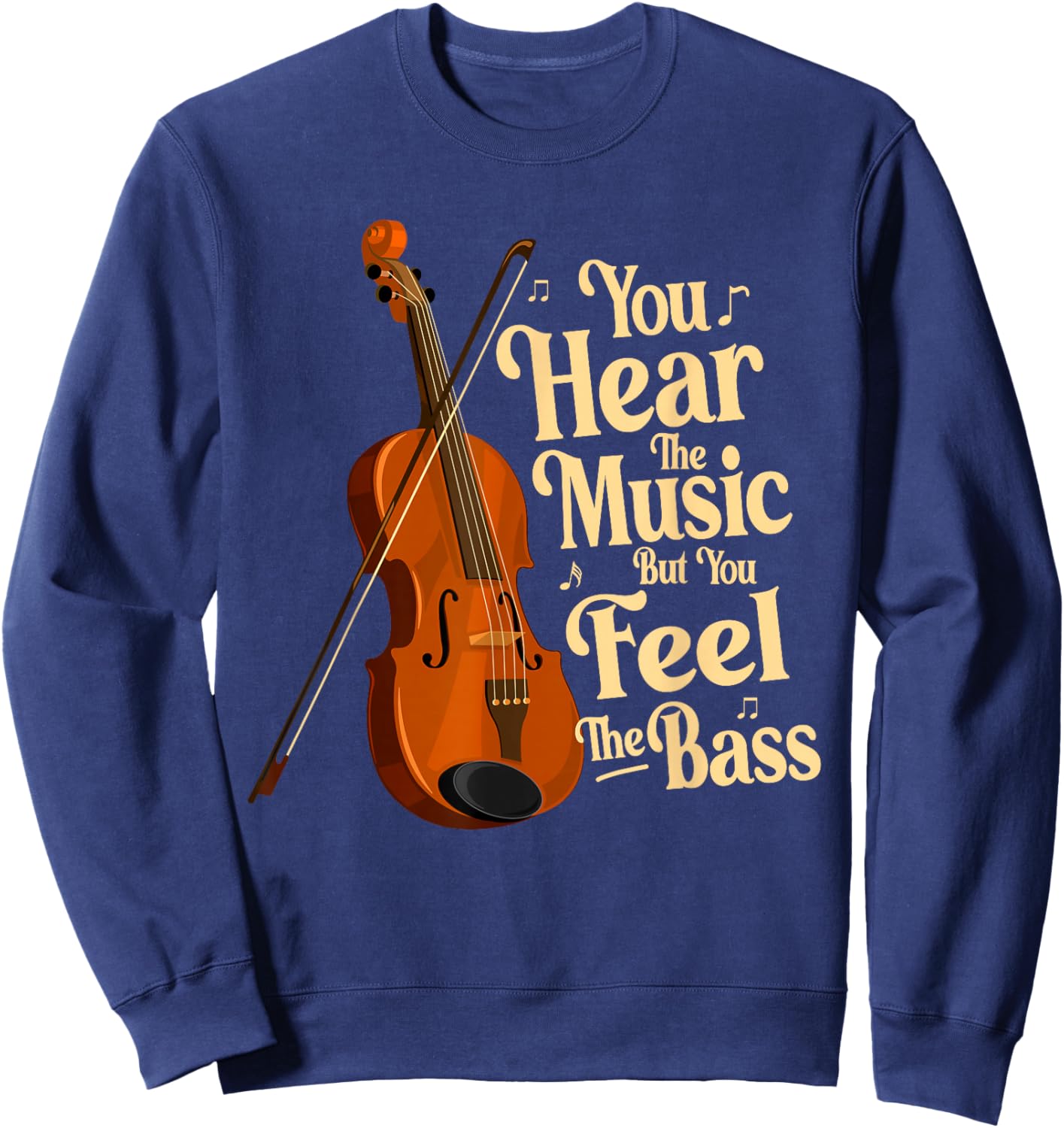 Upright Bass, You Hear The Music, Double Bass Fiddle Funny Sweatshirt - Sweatshirt | Navy