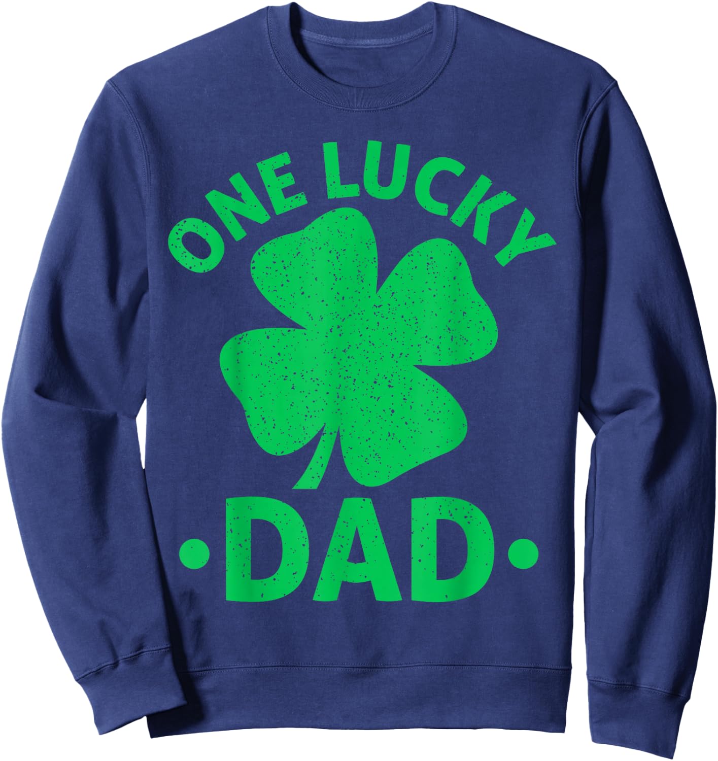 One Lucky Dad St Patrick Day Dad Sweatshirt - Sweatshirt | Navy