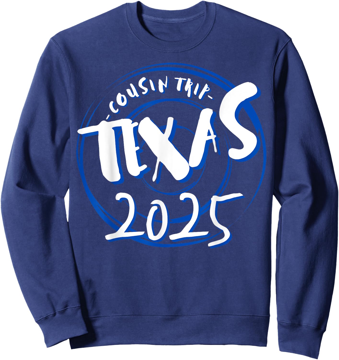 Cousin Trip Texas 2025 Weekend Vacation Matching Gifts Sweatshirt - Sweatshirt | Navy